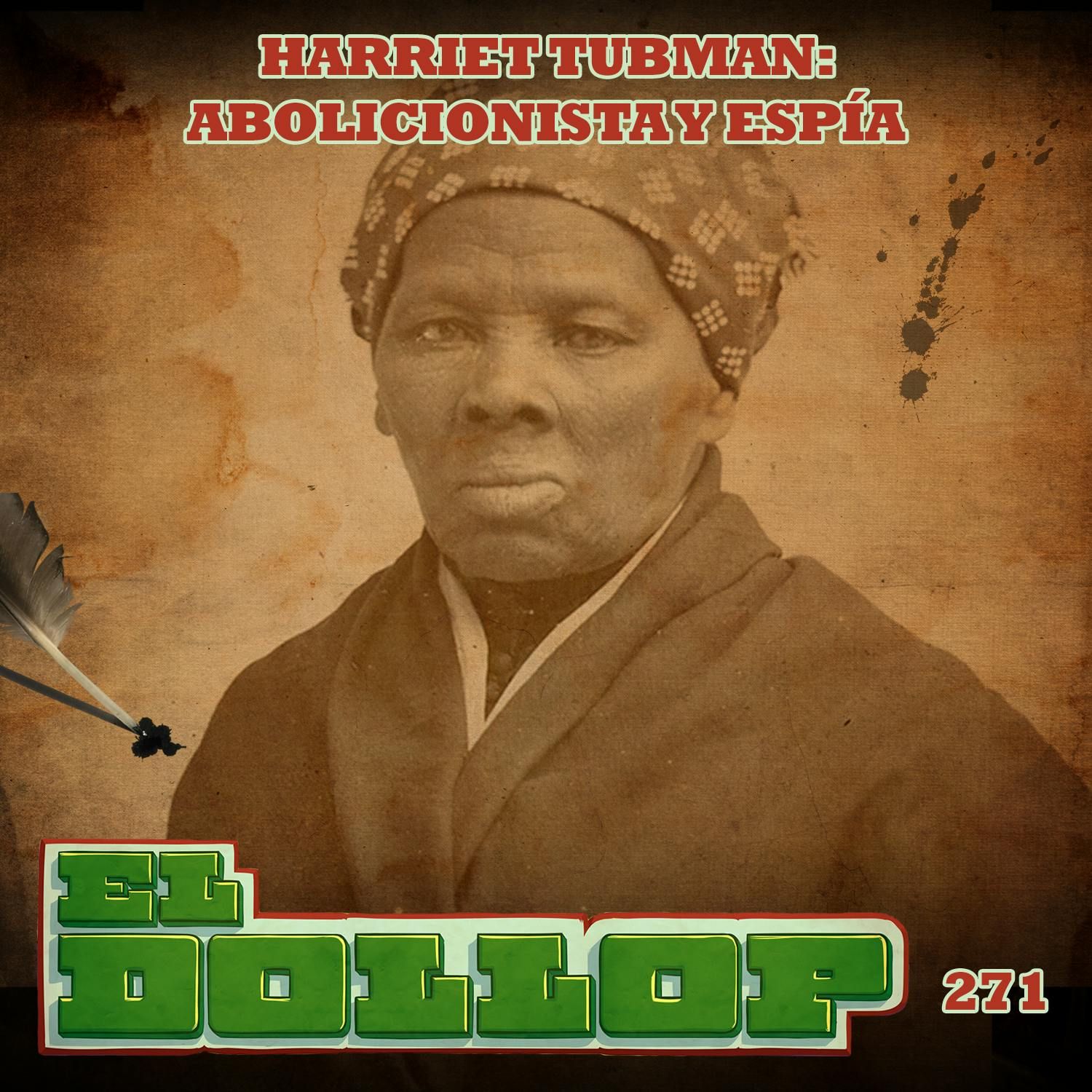 E271: Harriet Tubman: Abolicionista y Espía