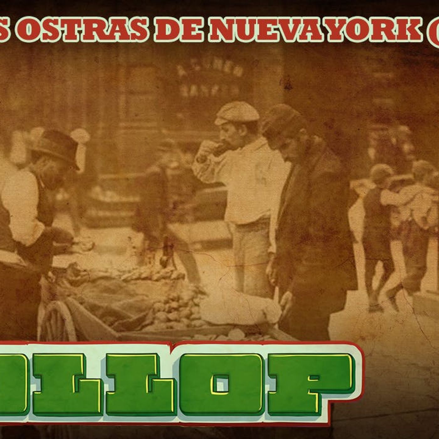 E252: Las Ostras De Nueva York (parte 2)