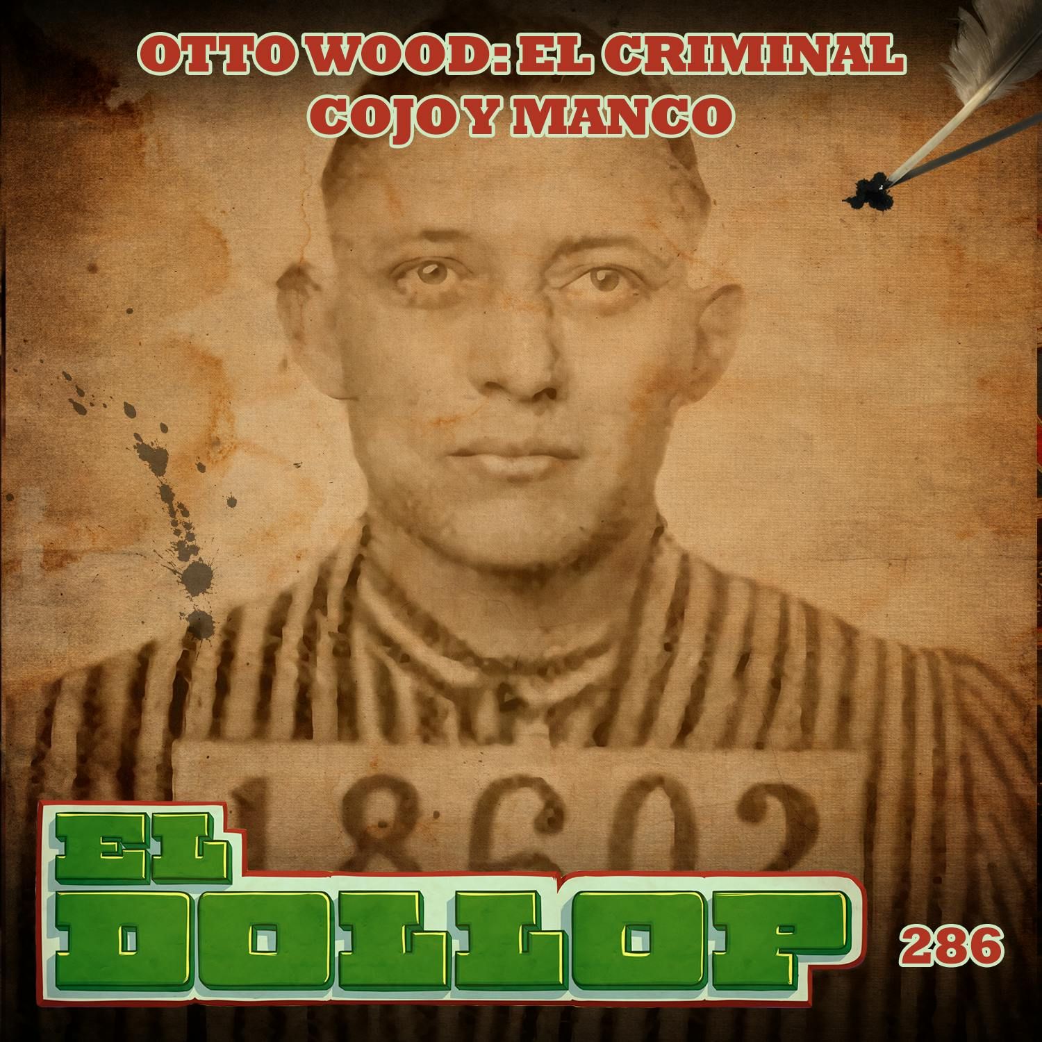 E286: Otto Wood: El Criminal Cojo y Manco (con Julio Roen)