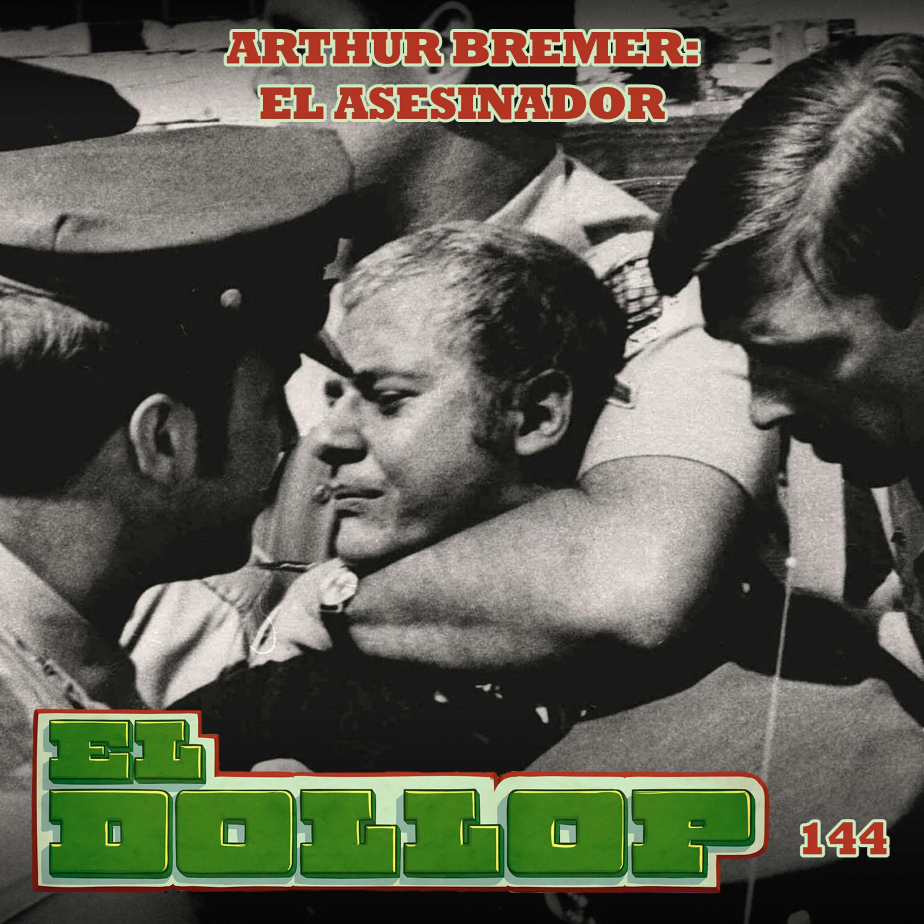 E144: Arthur Bremer - El Asesinador