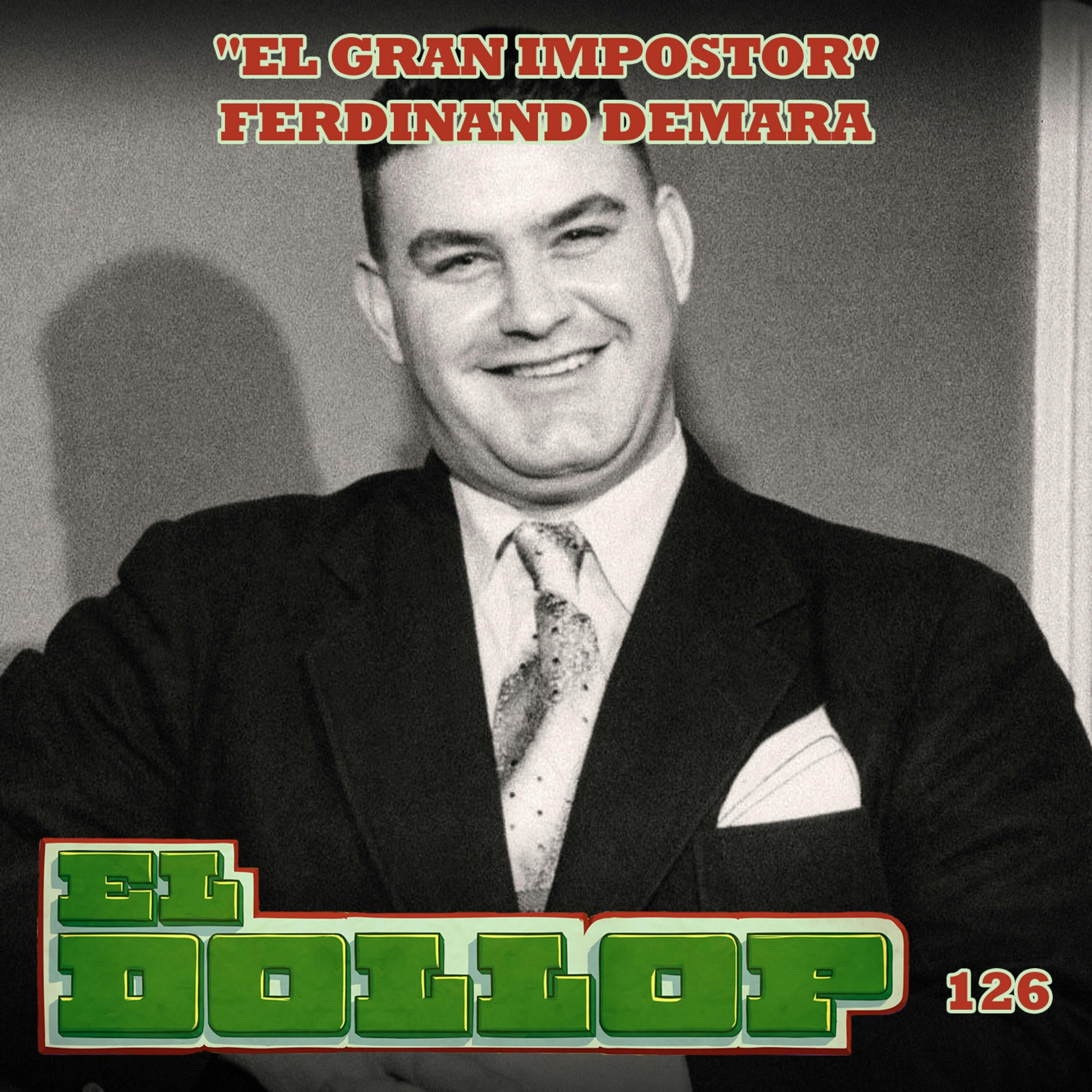 E126: "El Gran Impostor" Ferdinand Demara (con Coco Celis)