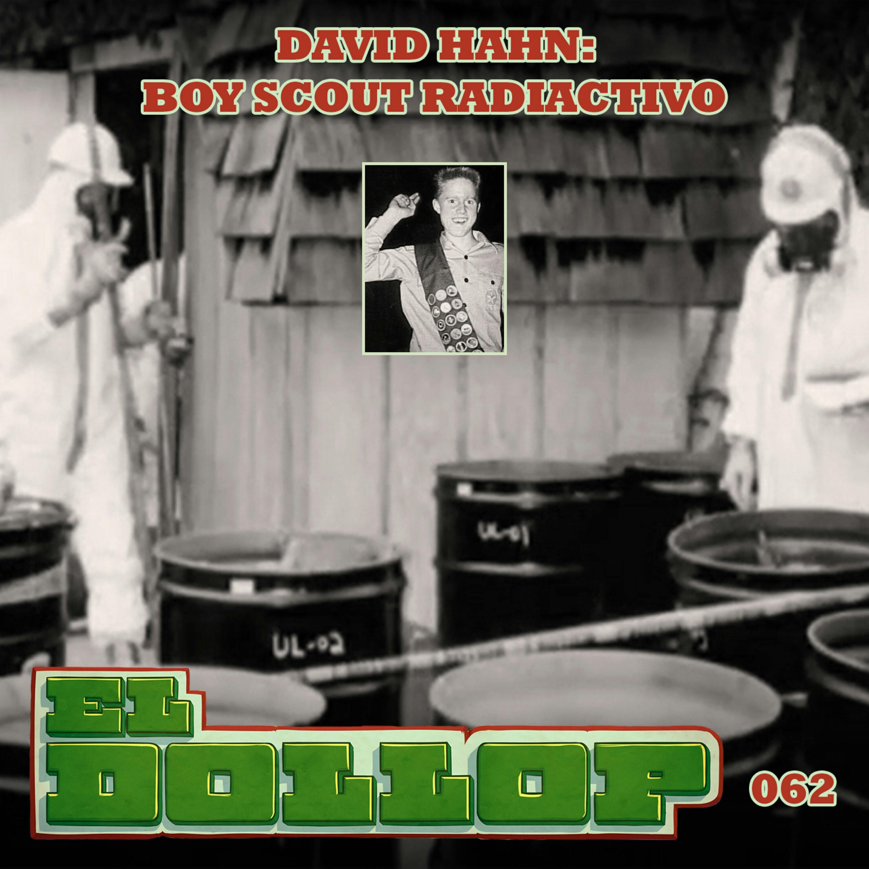 E62: David Hahn: Boy Scout Radiactivo