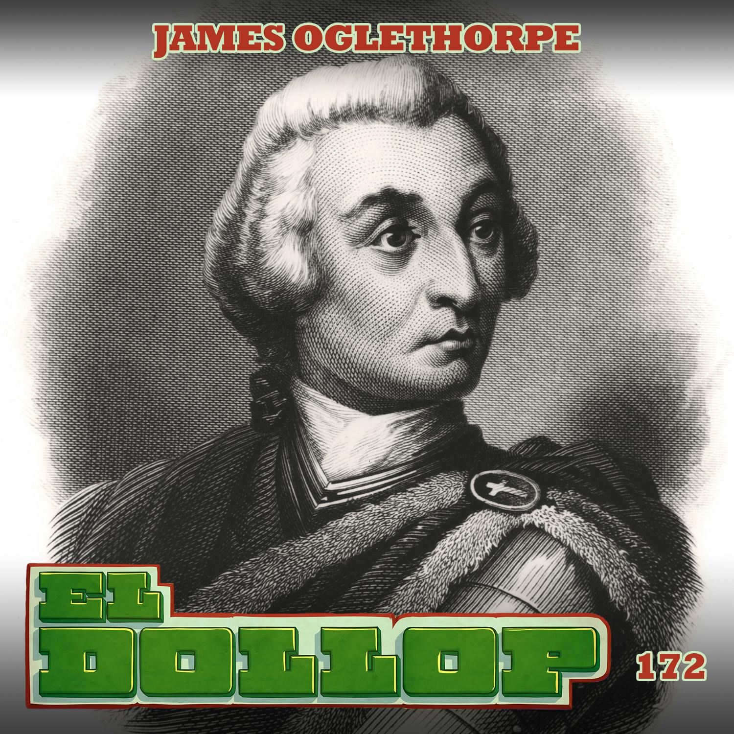 E172: James Oglethorpe