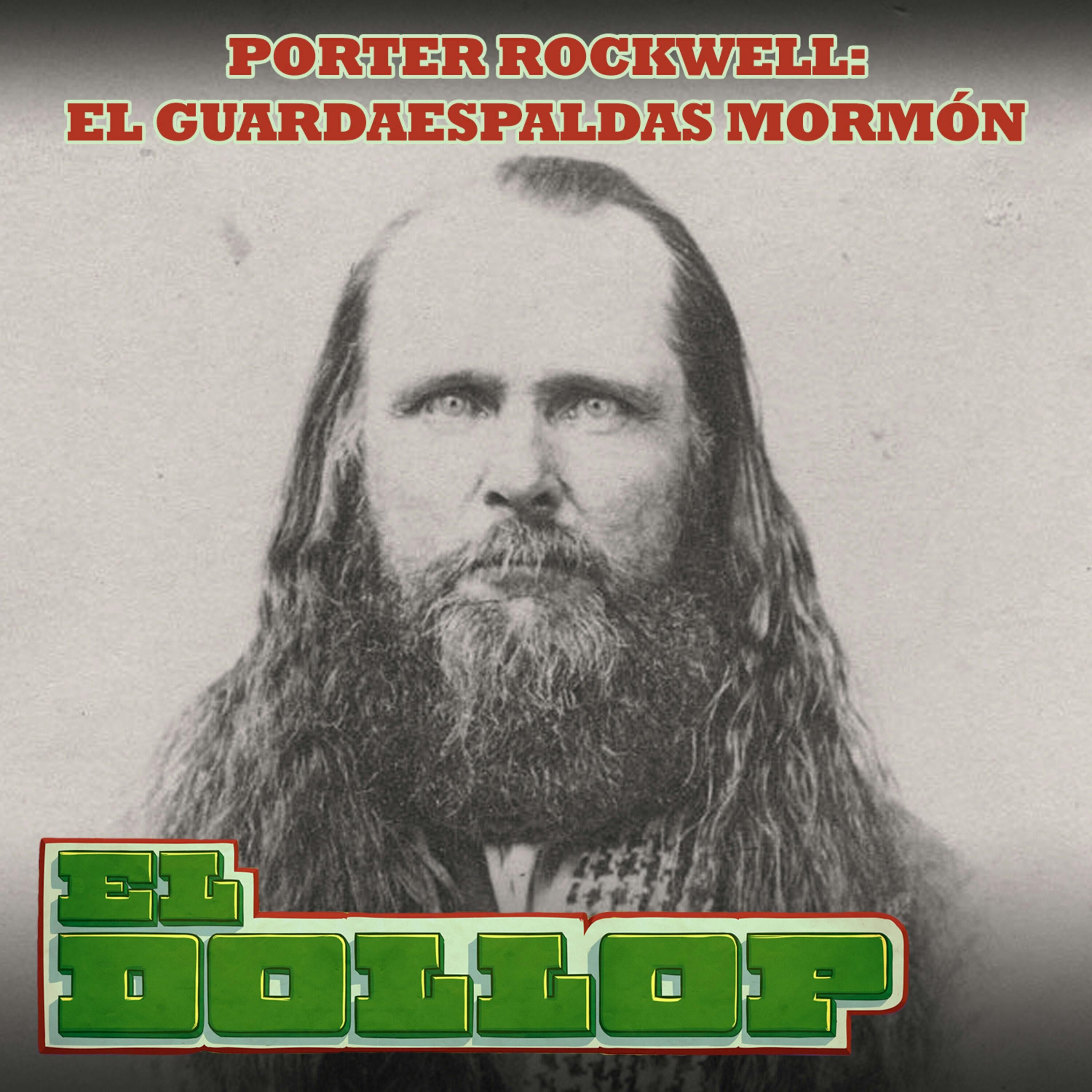E149: Porter Rockwell - El Guardaespaldas Mormón