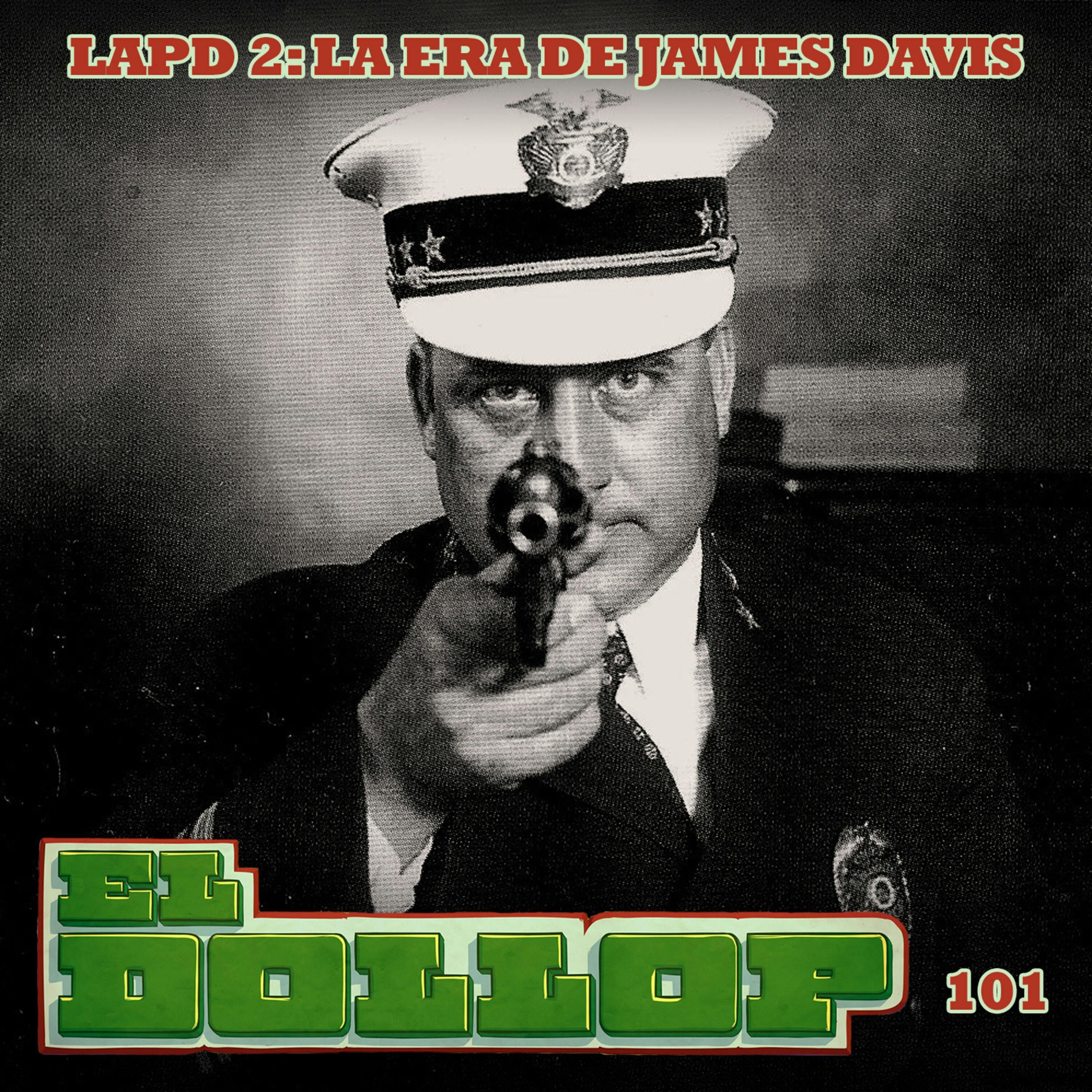 E101: LAPD 2 - La Era de James Davis