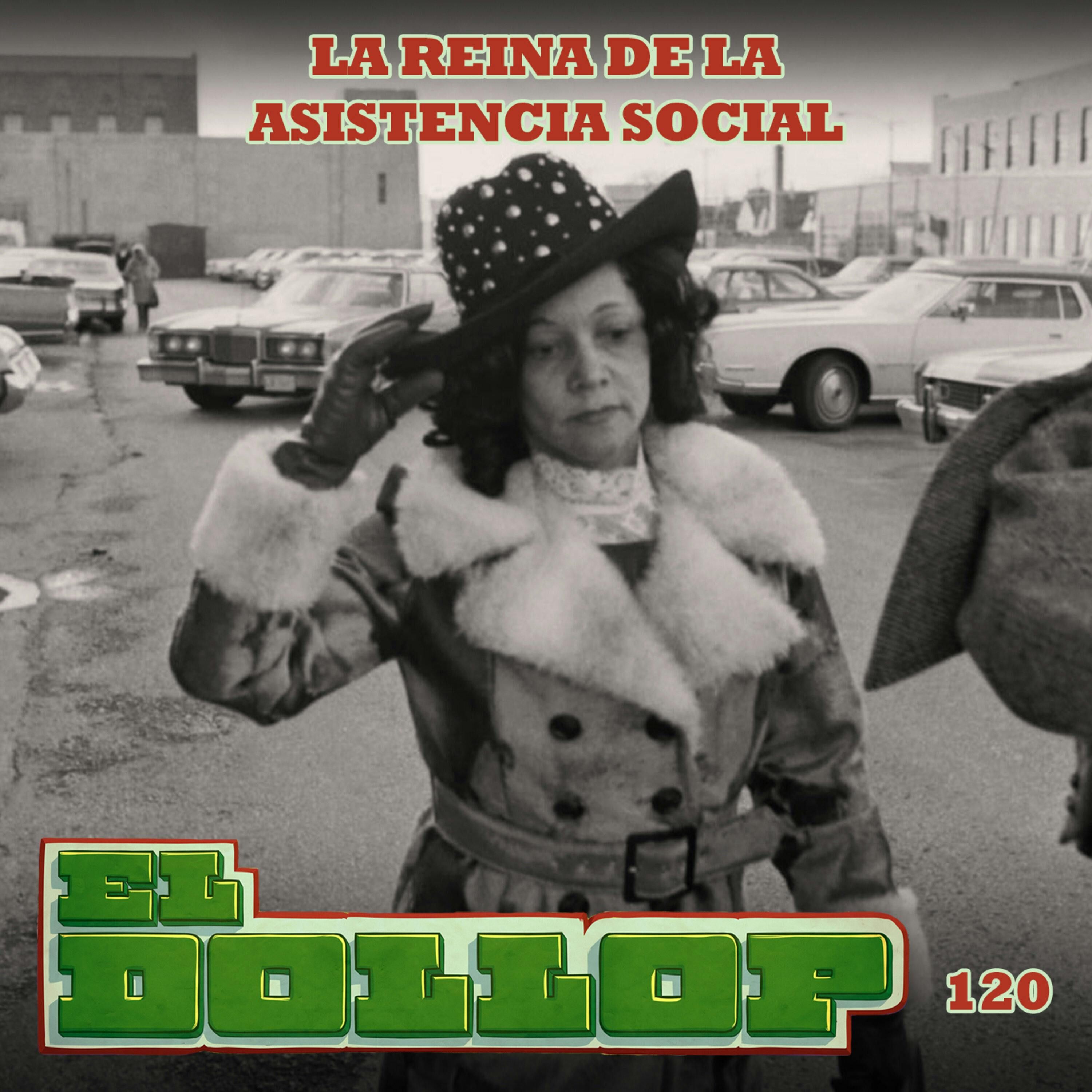 E120: La Reina de la Asistencia Social