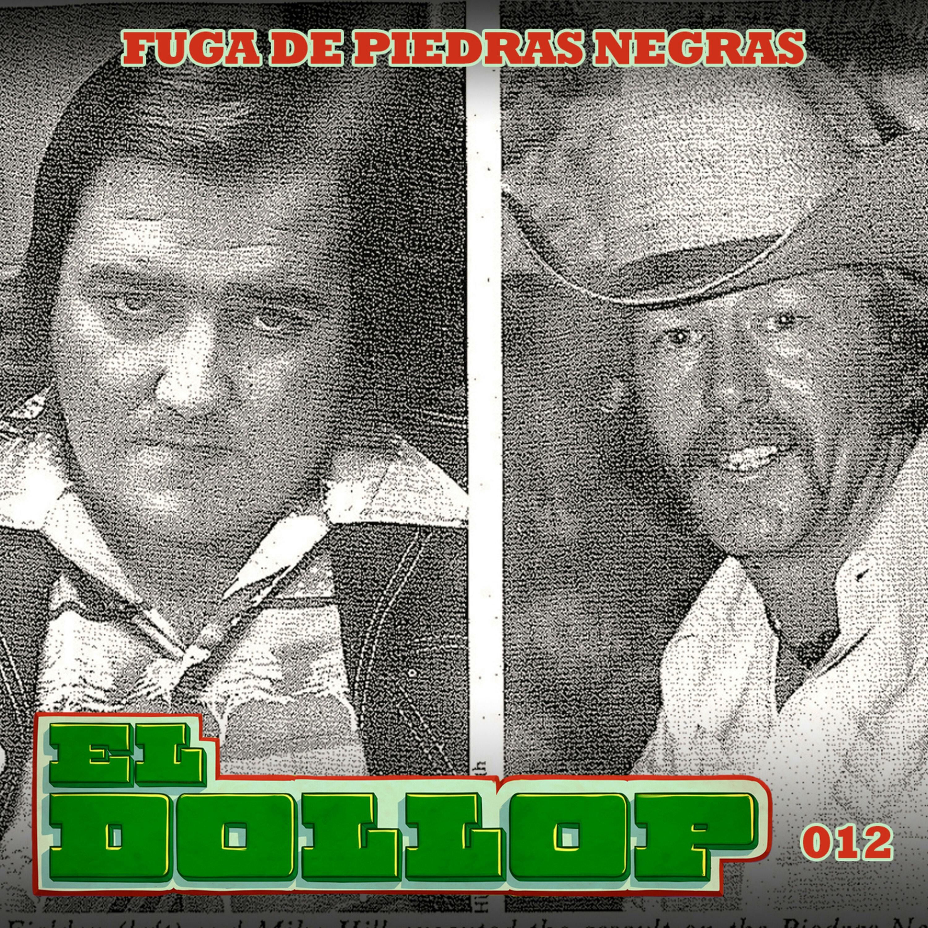 E12: Fuga de Piedras Negras