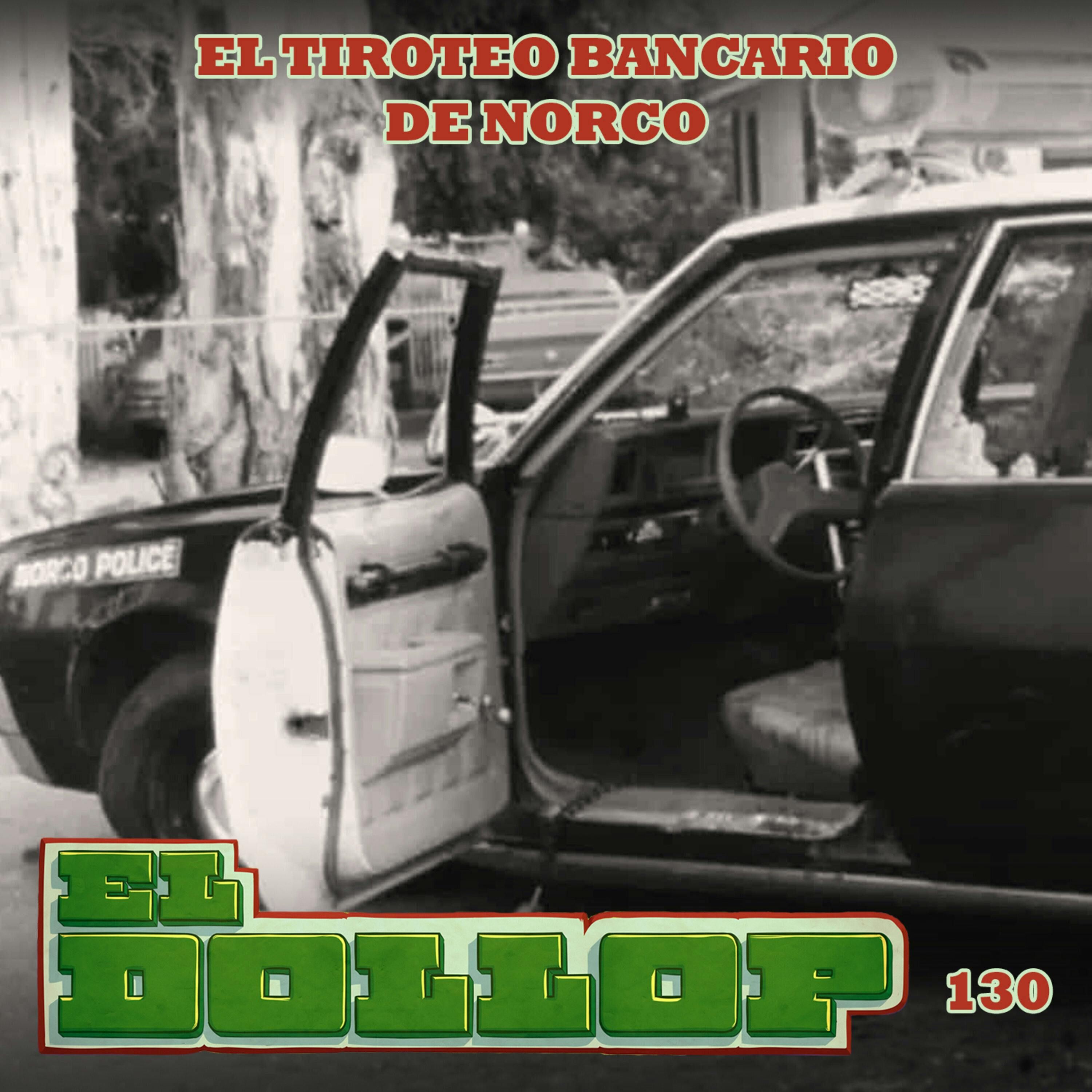 E130: El Tiroteo Bancario de Norco