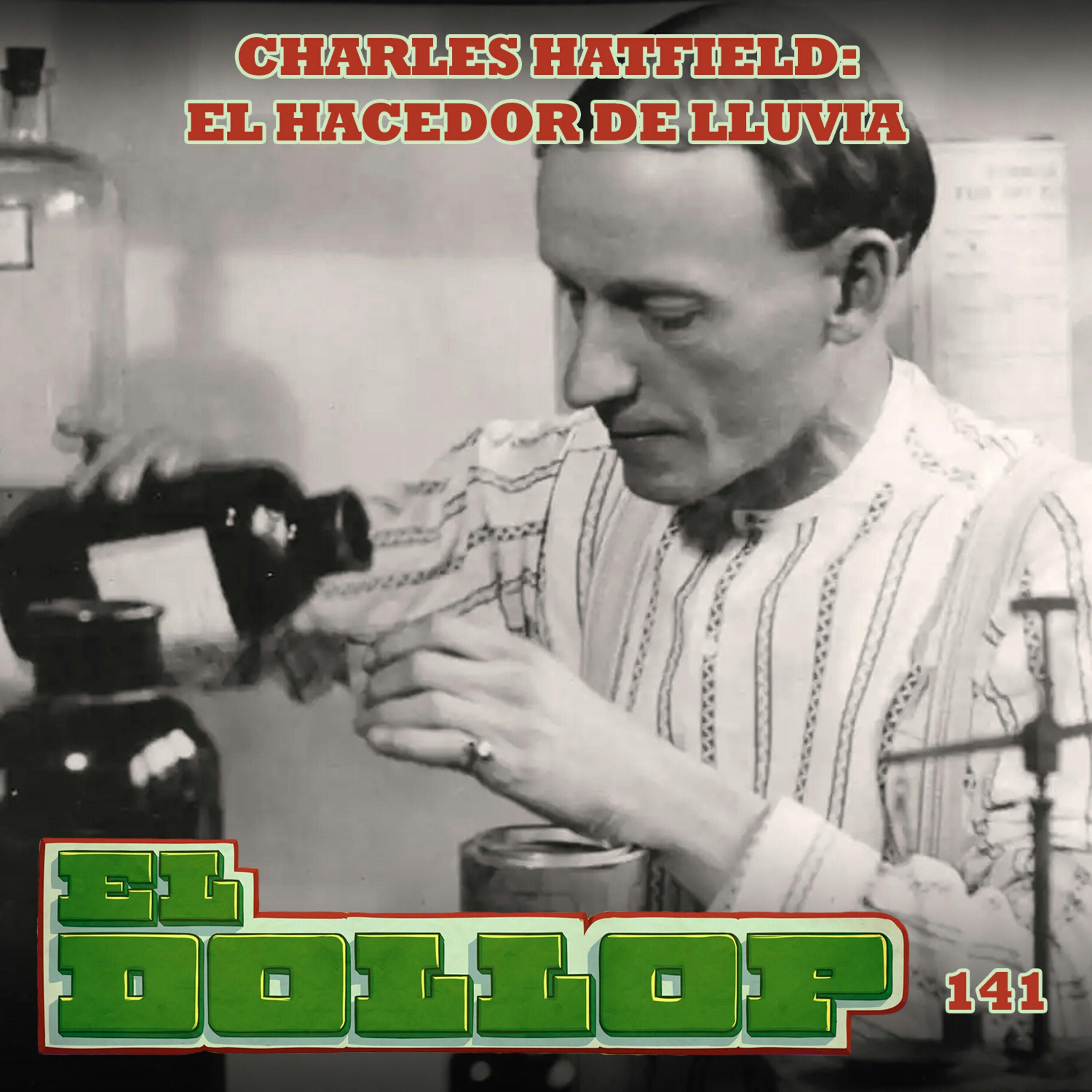 E141: Charles Hatfield - El Hacedor de Lluvia