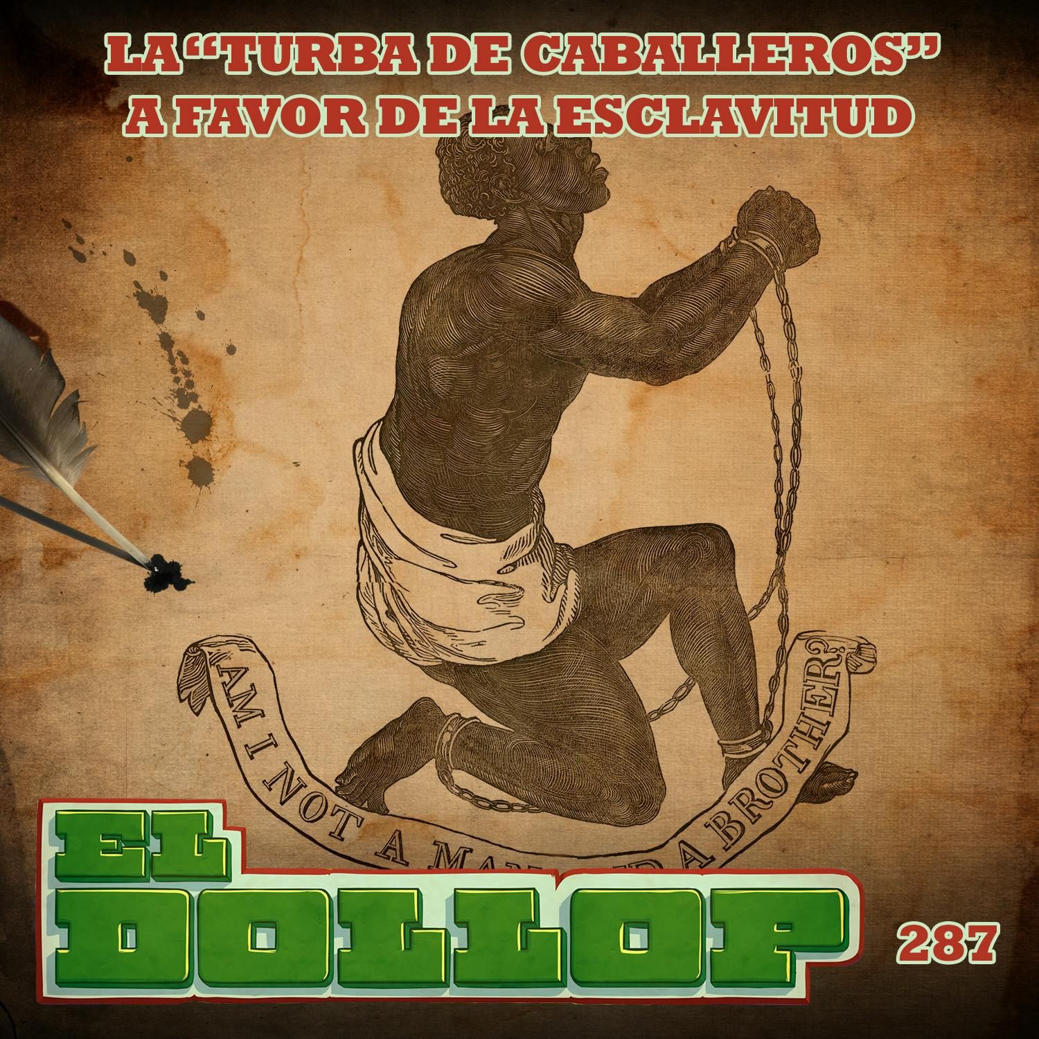 E287: La "Turba de Caballeros" a Favor de la Esclavitud