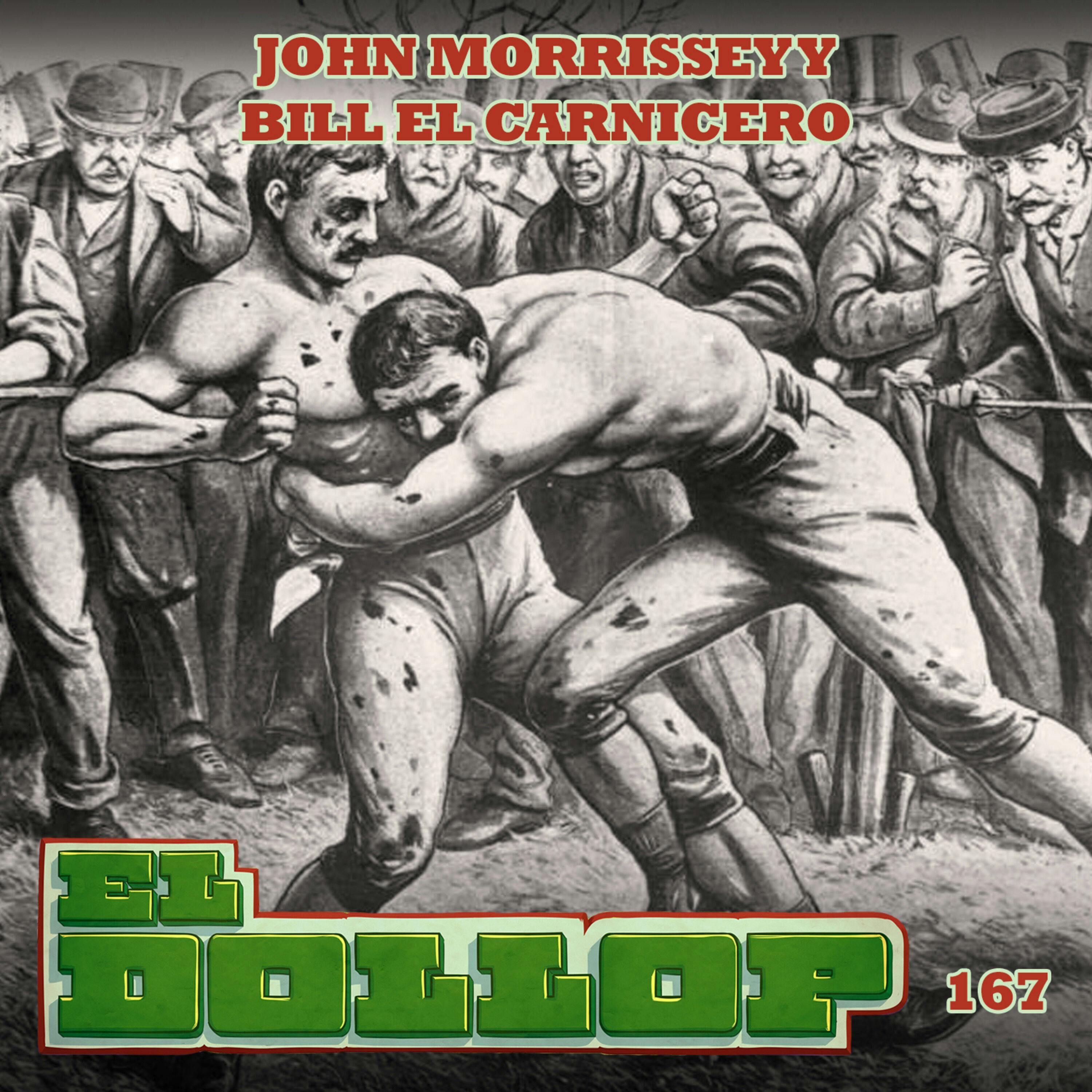 E167: John Morrisey y Bill el Carnicero