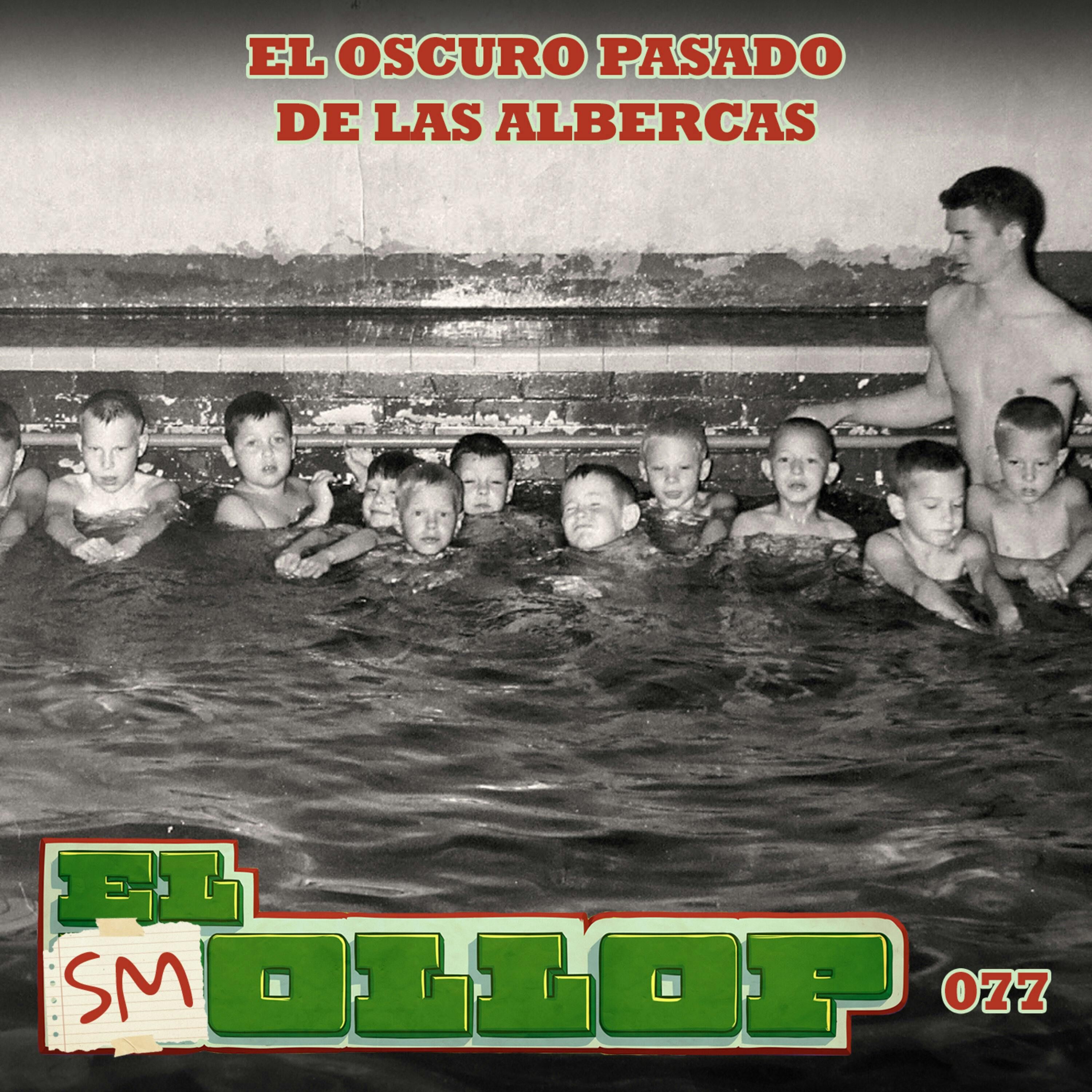 E77: El Oscuro Pasado de las Albercas (Smollop)