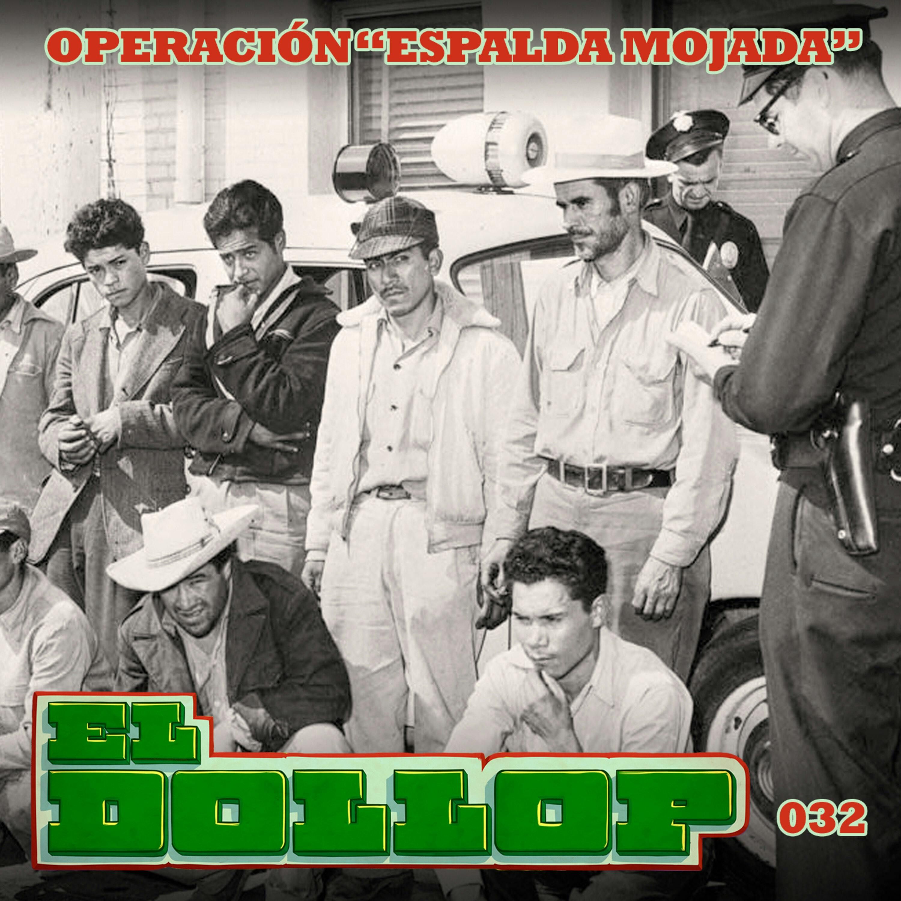 E32: Operación "Espalda Mojada" (con Sam Butler)