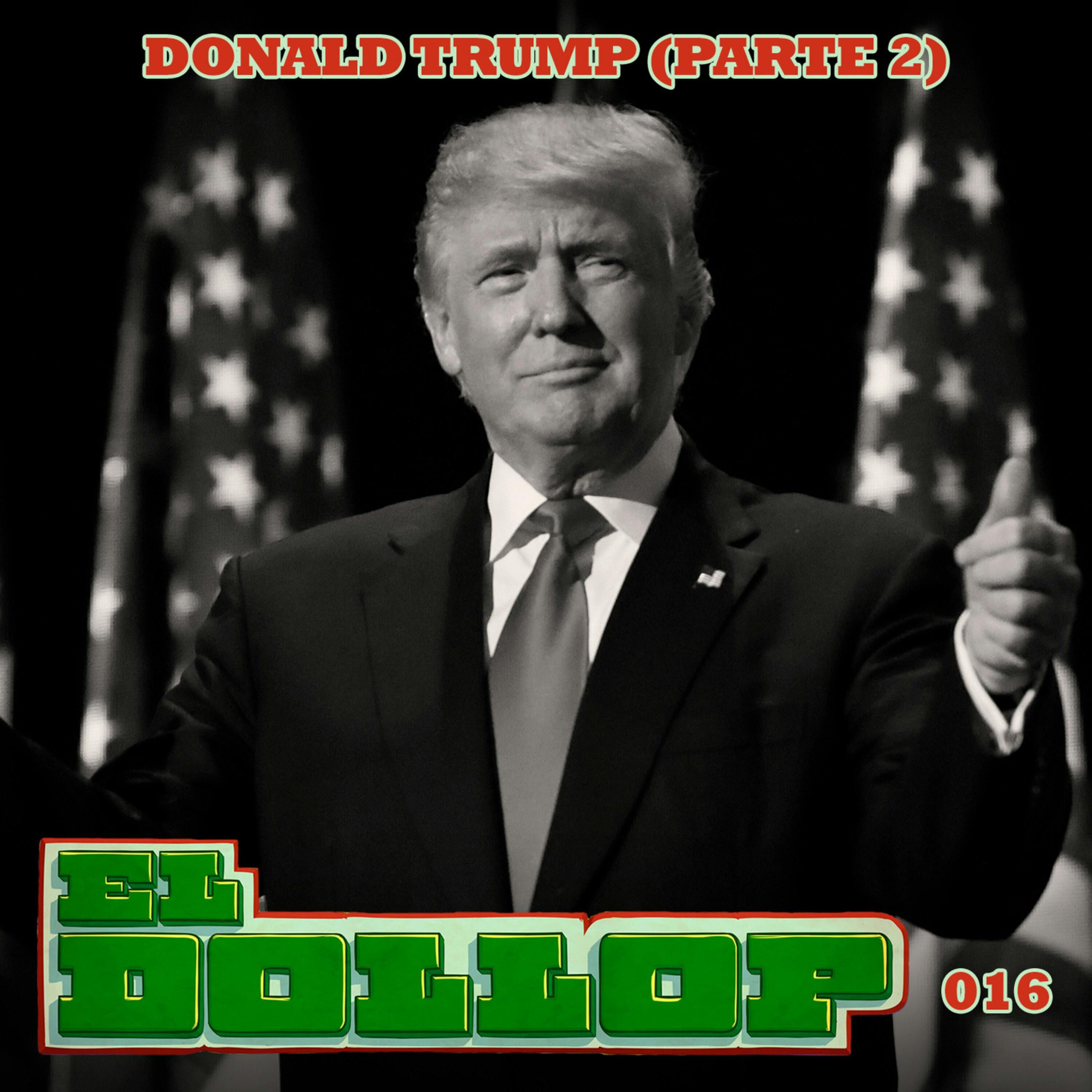 E16: Donald Trump (Parte 2)