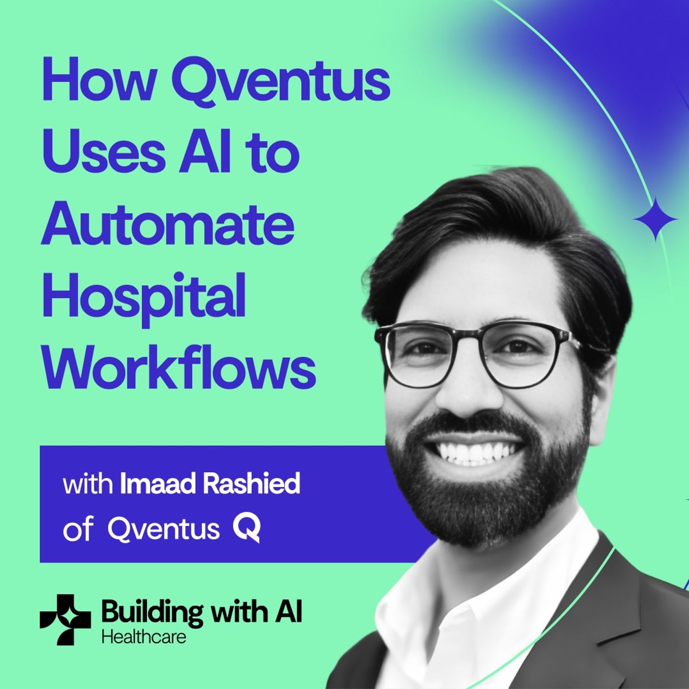 cover of episode How Qventus Uses AI to Automate Hospital Workflows | Imaad Rashied (AI Product Commercialization)