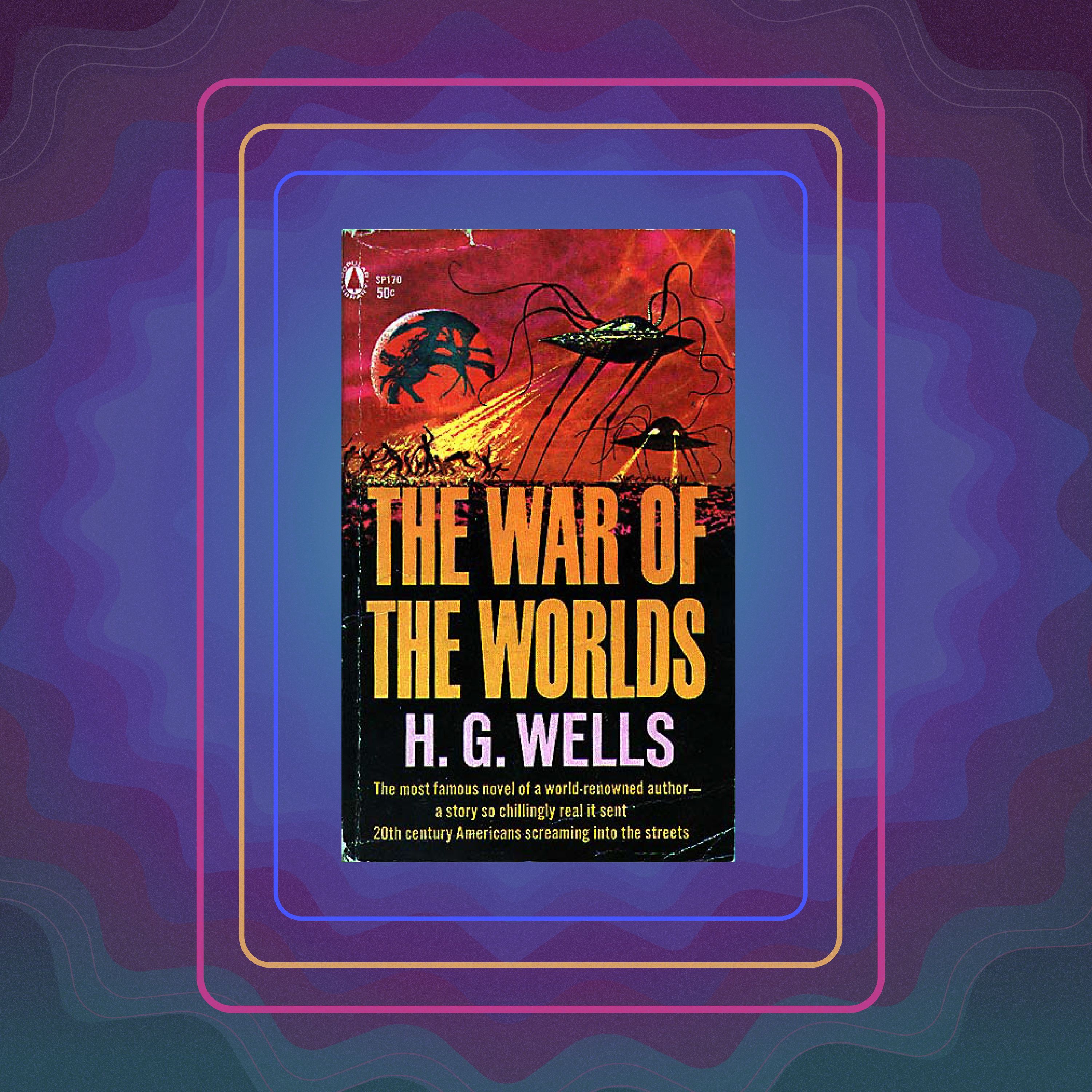 The War of the Worlds, by H.G. Wells