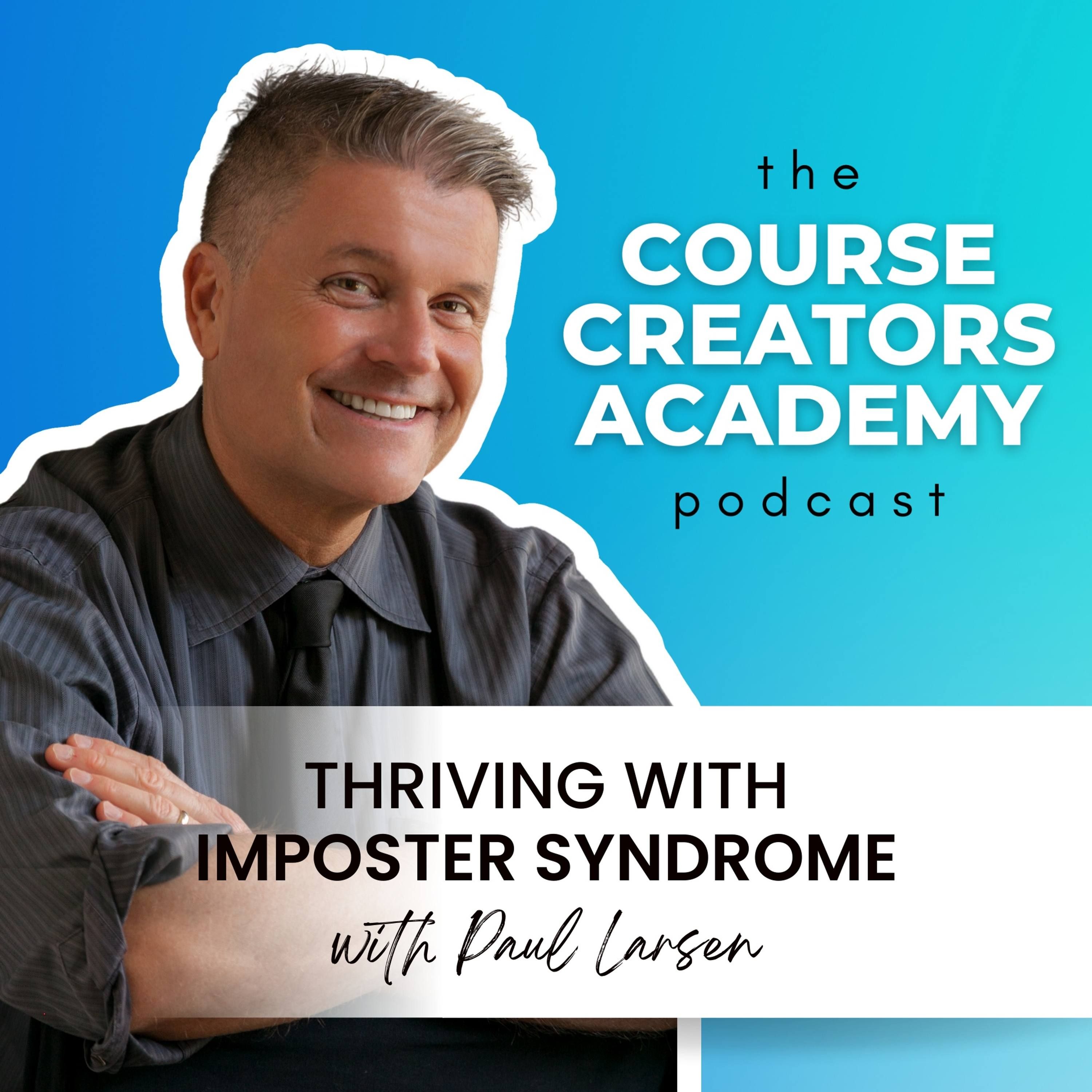 Thriving with Imposter Syndrome with Paul N. Larsen