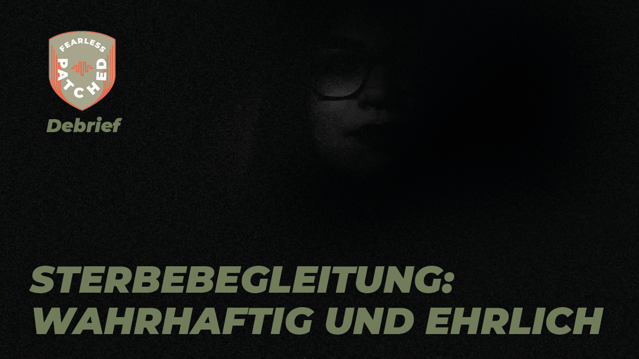 Sterbebegleitung: Wahrhaftig und ehrlich (Debrief)