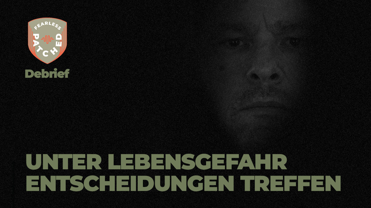 Bewusste Ruhe trotz Lebensgefahr (Debrief)