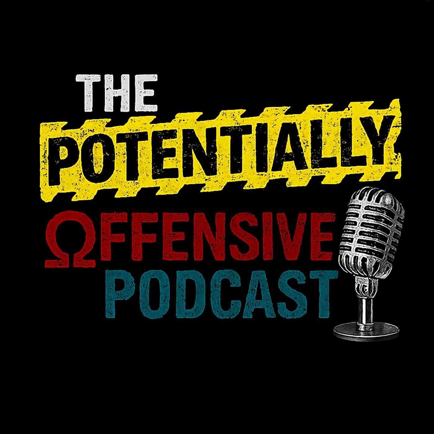The Potentially Offensive Podcast - Ep 3 Incoherent ramblings and something about NECA