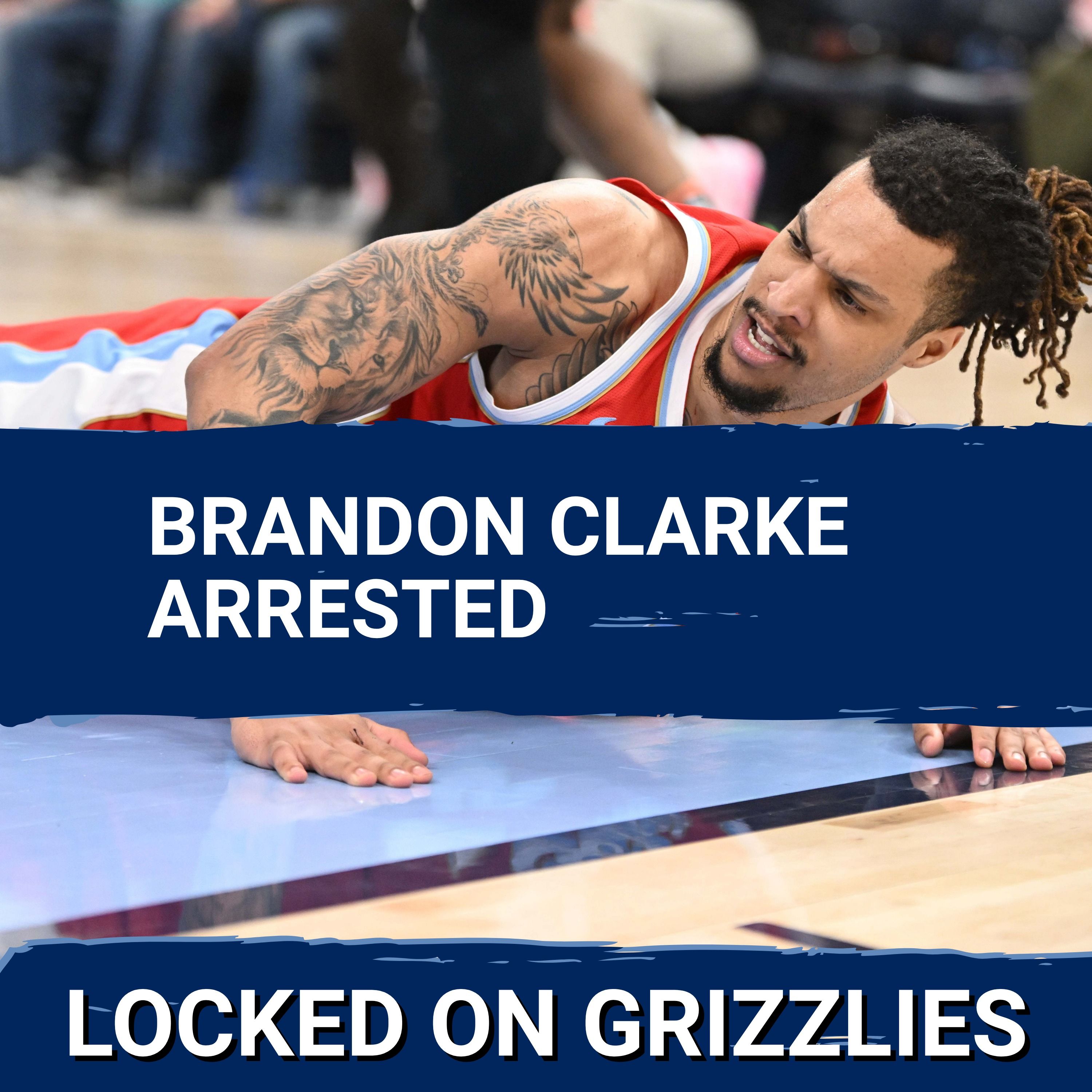 What Brandon Clarke's arrest means for future with Memphis Grizzlies?