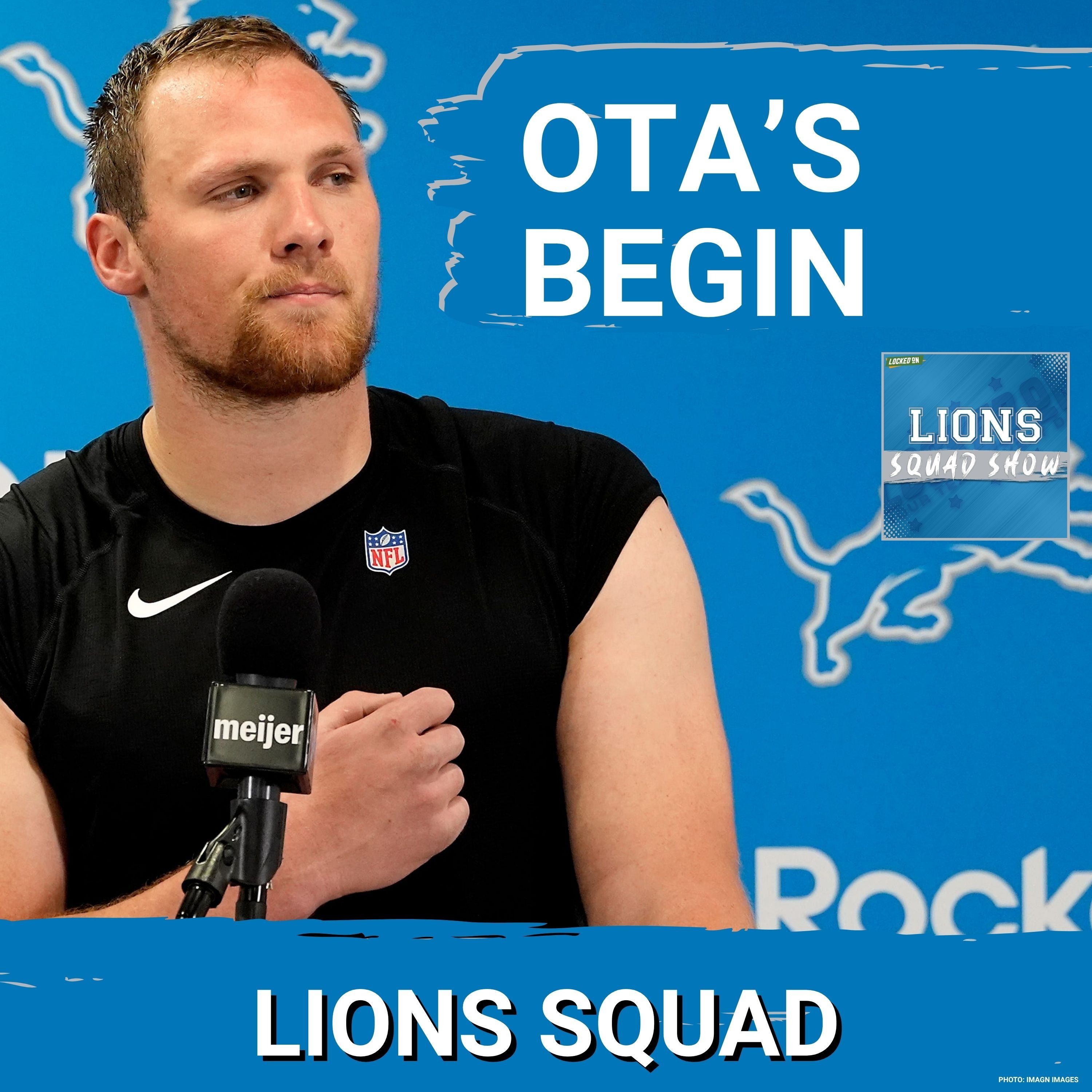 LIONS SQUAD SHOW: OTA’s ARE UNDERWAY: What To Watch For + Jack Campbell Speaks On New Deal