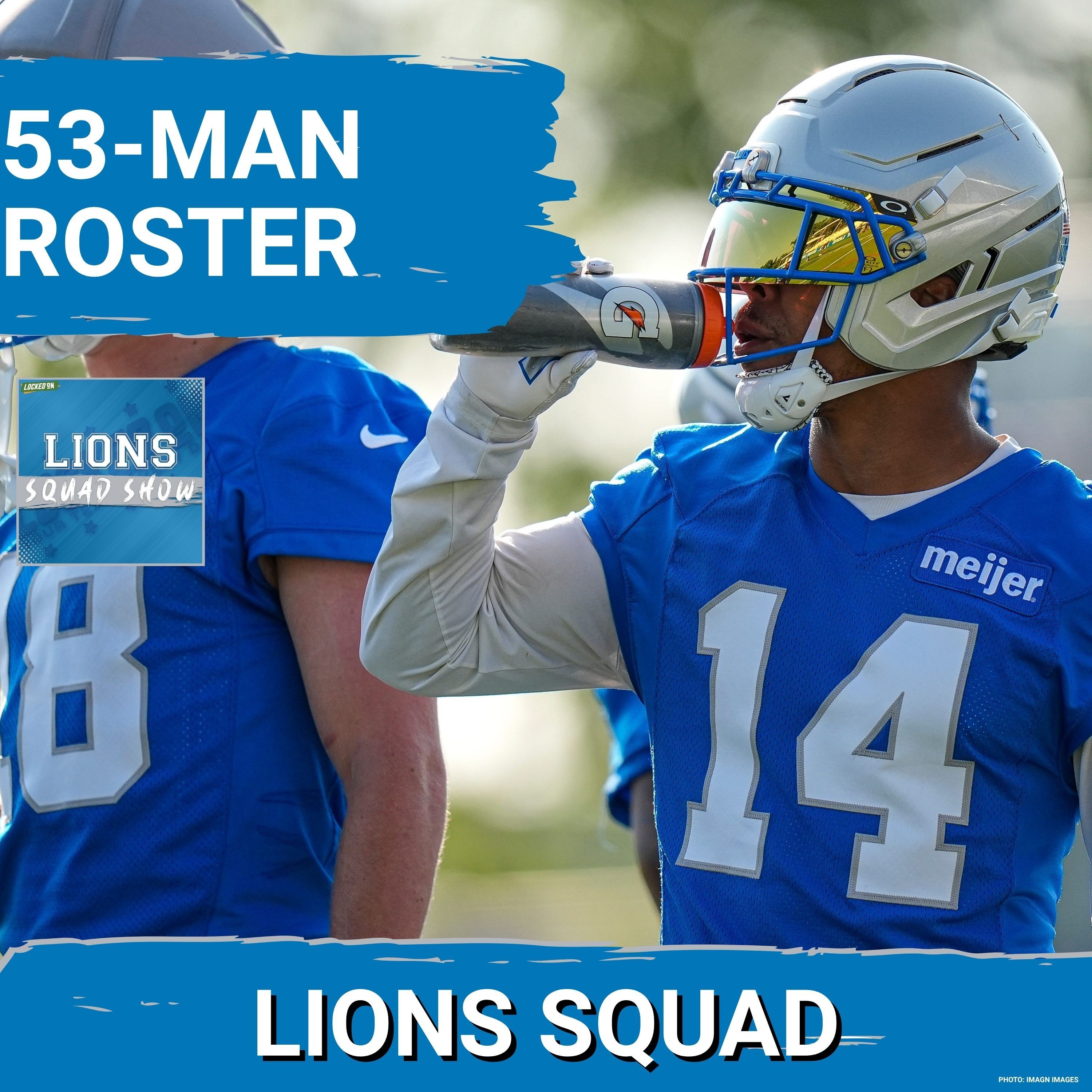 LIONS SQUAD SHOW: 53-MAN ROSTER IS SET! Detroit Lions Turn Page To Opener vs New Orleans Saints