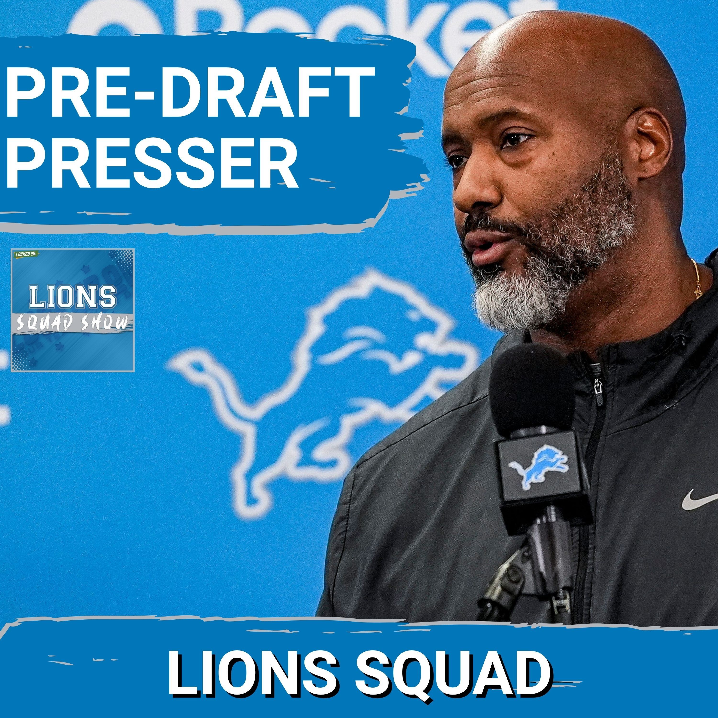 LIONS SQUAD SHOW: Brad Holmes Pre-Draft Press Conference Plus Will The Lions Go ‘All-In?’