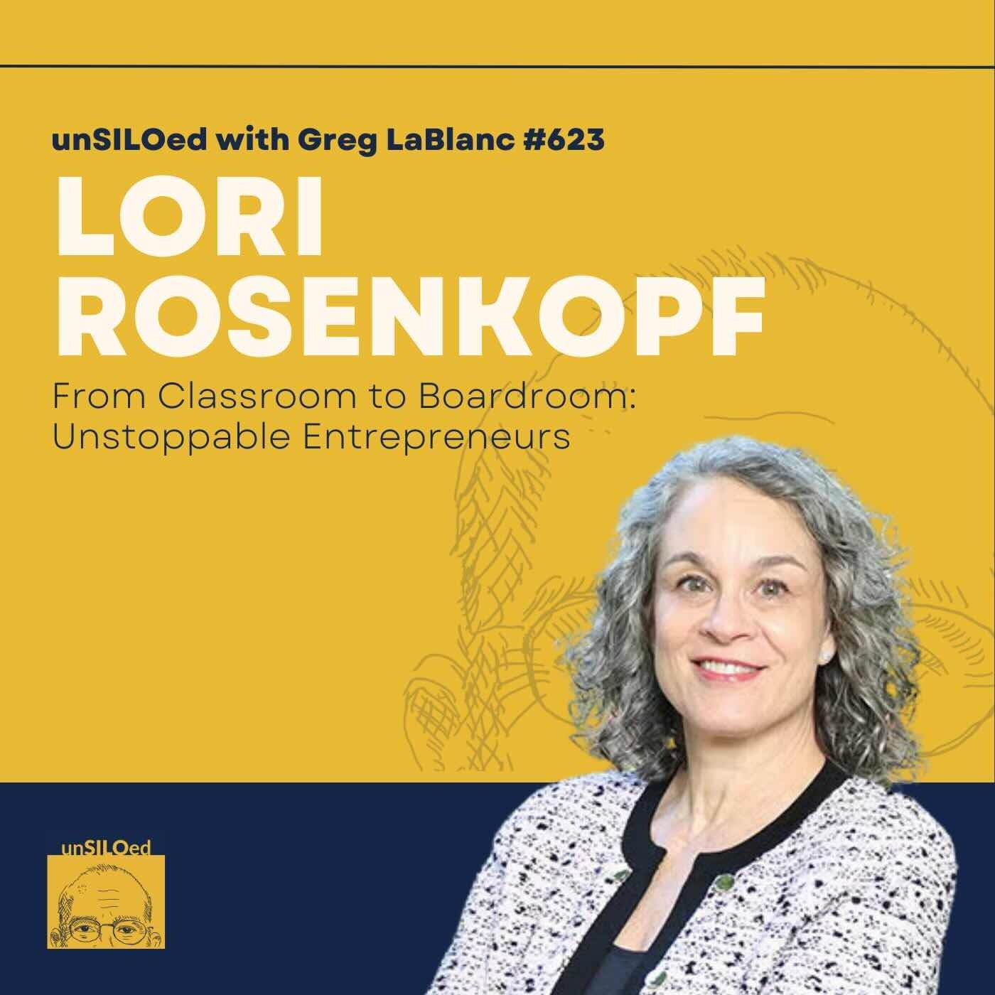 623. From Classroom to Boardroom: Unstoppable Entrepreneurs with Lori Rosenkopf