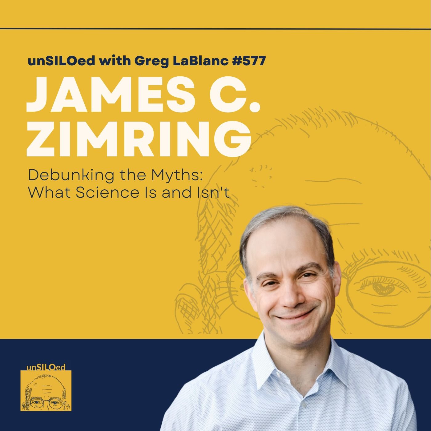 577. Debunking the Myths: What Science Is and Isn't feat. James C. Zimring