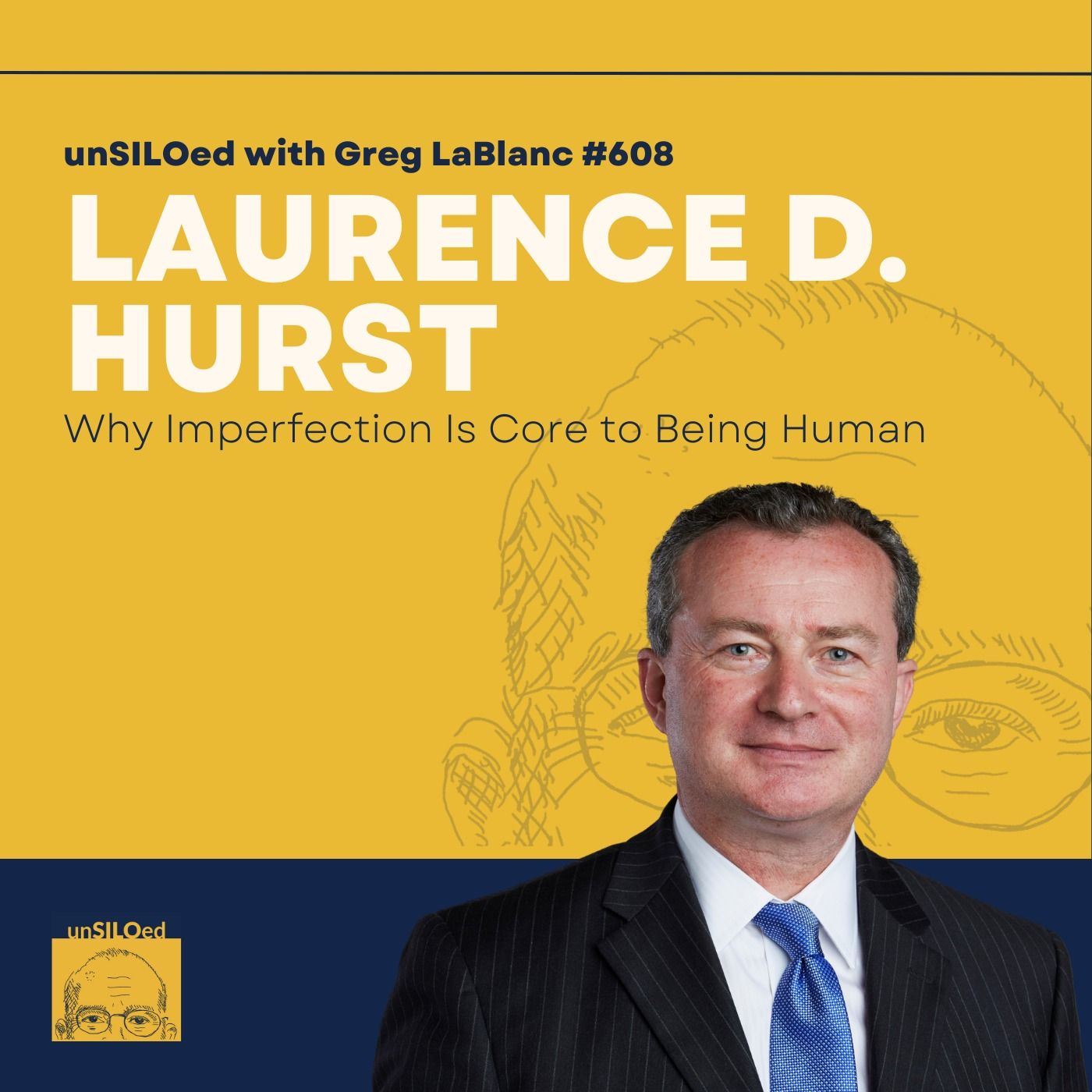 608. Why Imperfection Is Core to Being Human feat. Laurence D. Hurst
