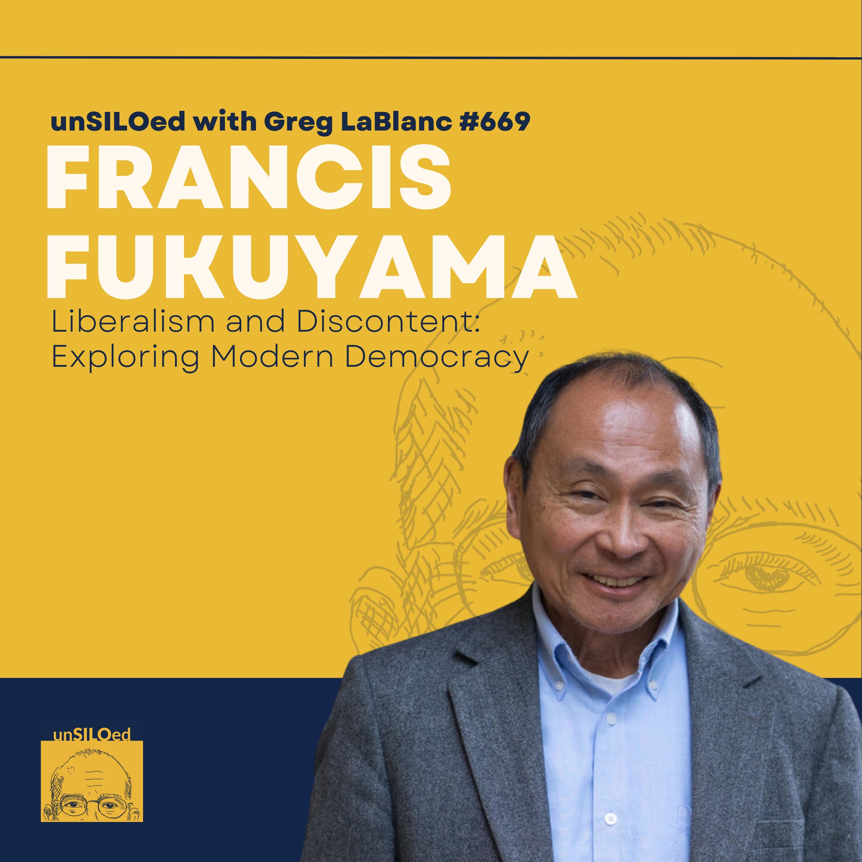 669. Liberalism and Discontent: Exploring Modern Democracy with Francis Fukuyama