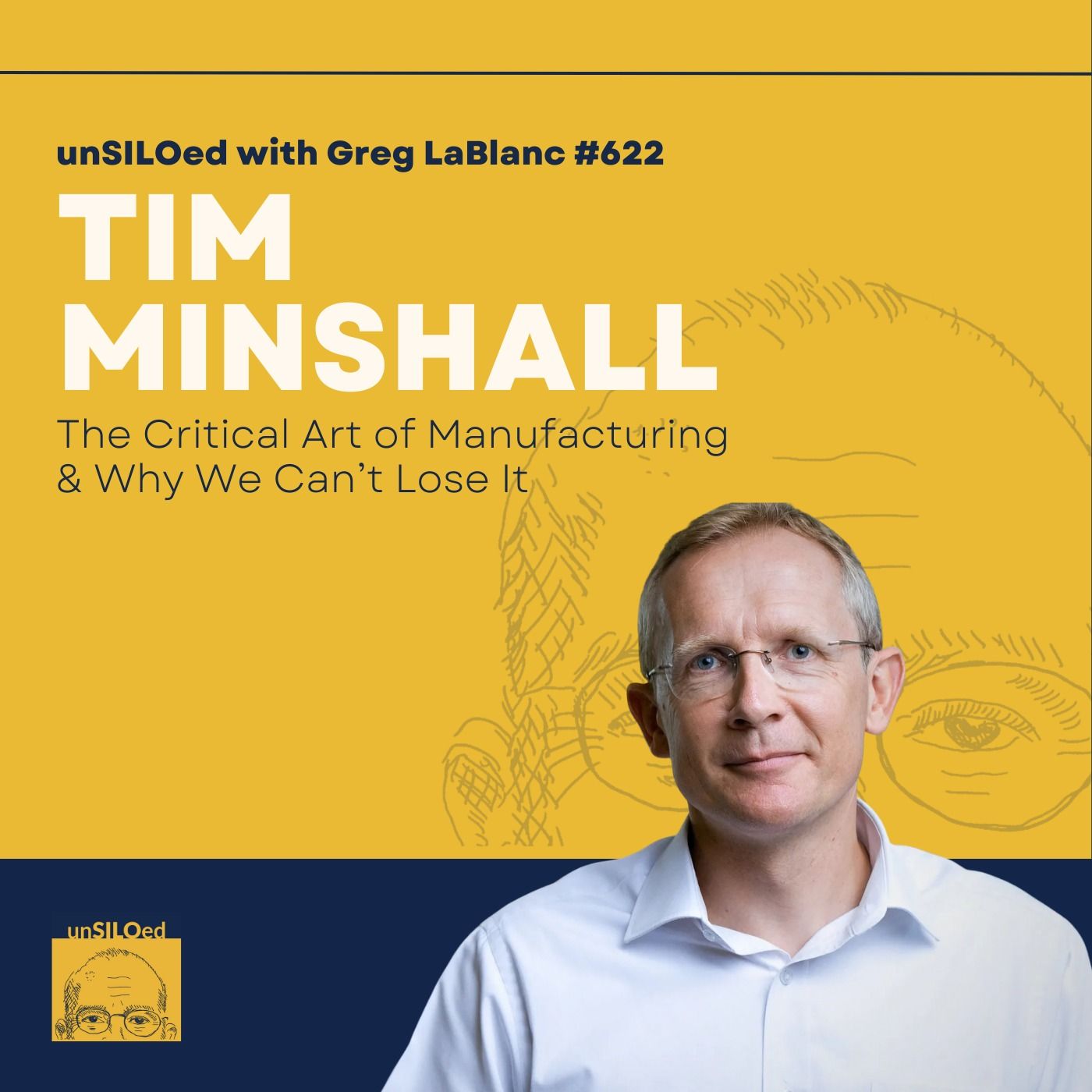 622. The Critical Art of Manufacturing & Why We Can’t Lose It with Tim Minshall 622. The Critical Art of Manufacturing & Why We Can’t Lose It with Tim Minshall