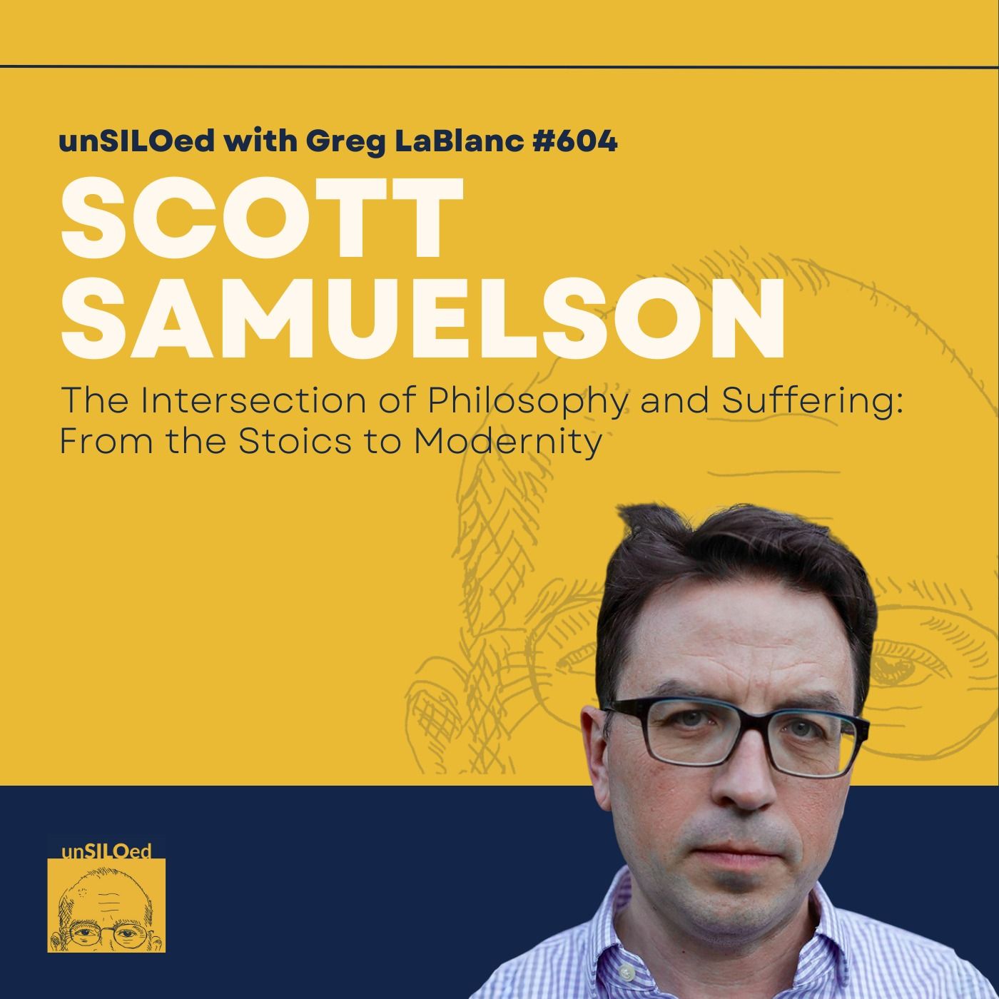 604. The Intersection of Philosophy and Suffering: From the Stoics to Modernity feat. Scott Samuelson