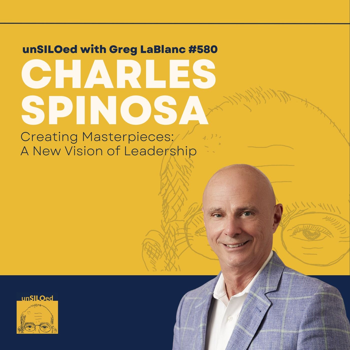 580. Creating Masterpieces: A New Vision of Leadership feat. Charles Spinosa