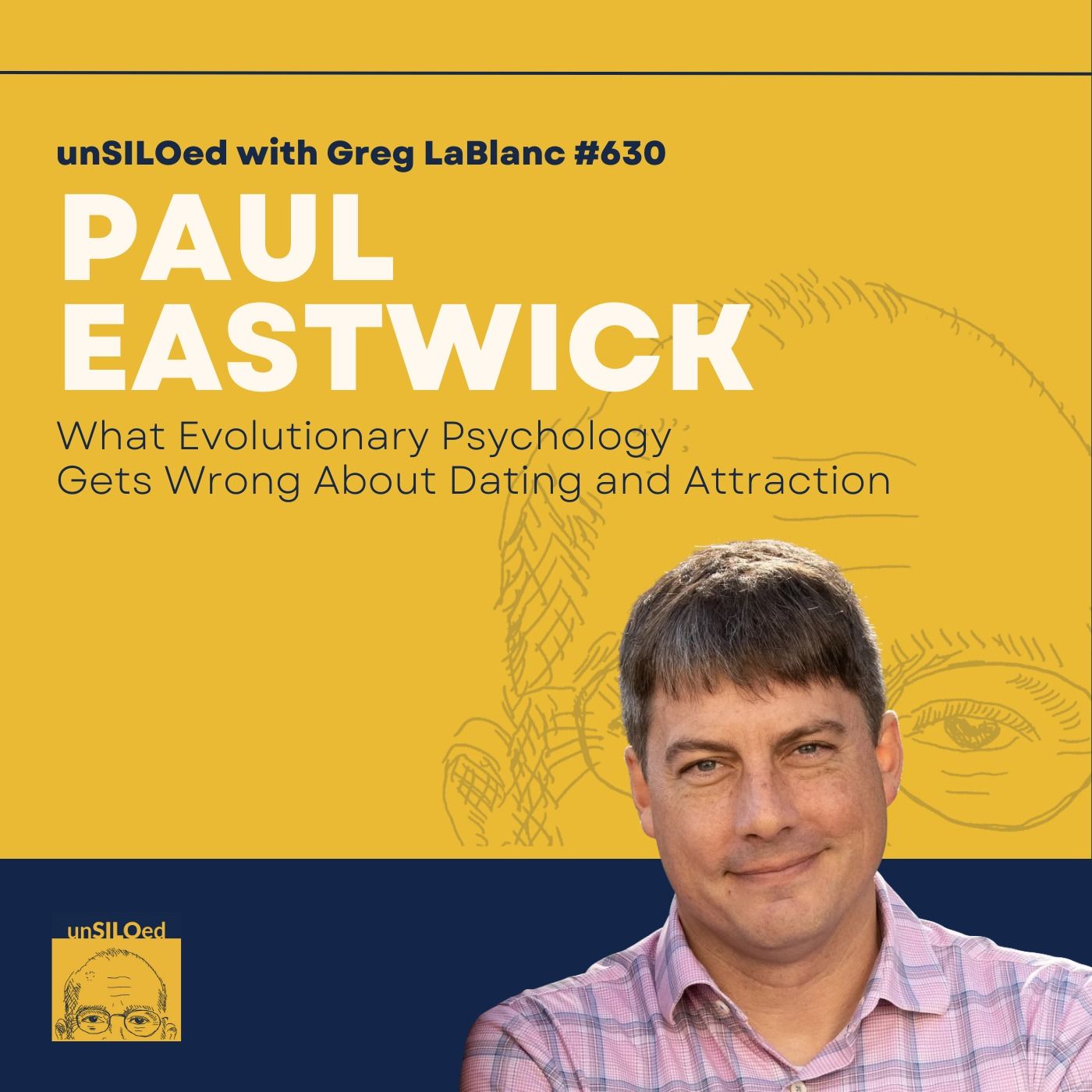 630. What Evolutionary Psychology Gets Wrong About Dating and Attraction with Paul Eastwick