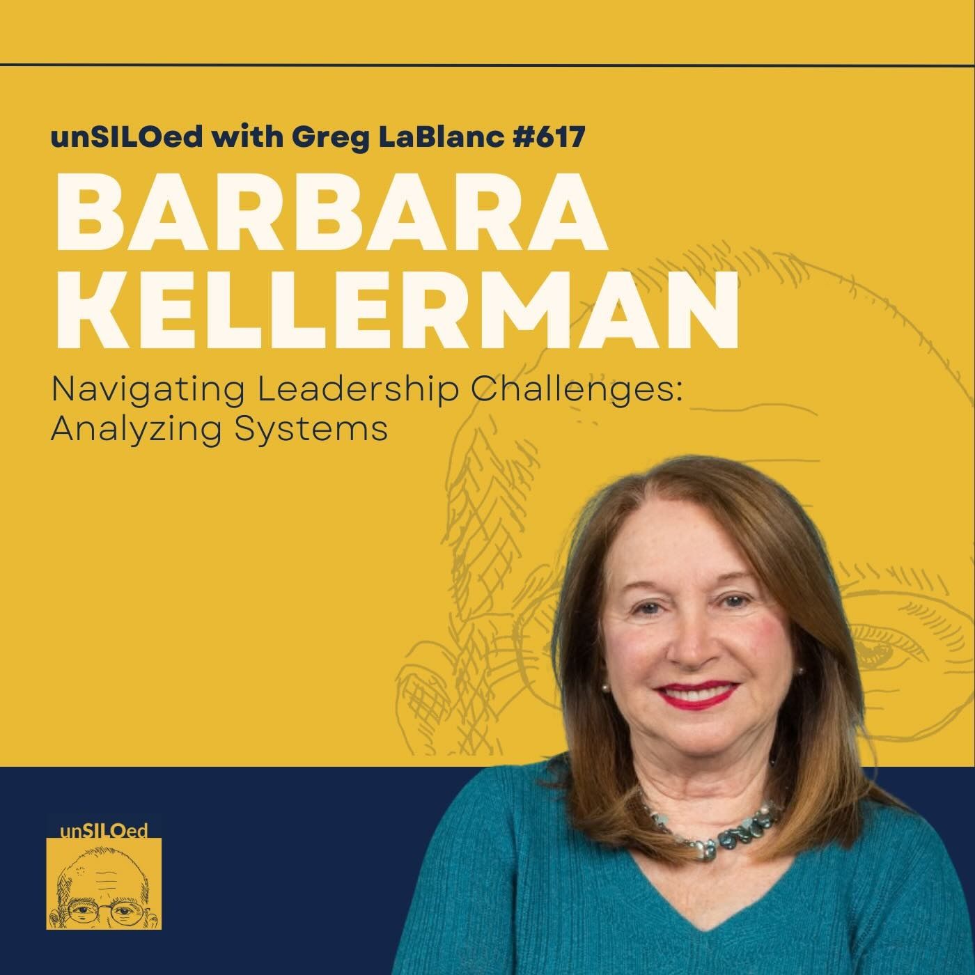617. Navigating Leadership Challenges: Analyzing Systems with Barbara Kellerman