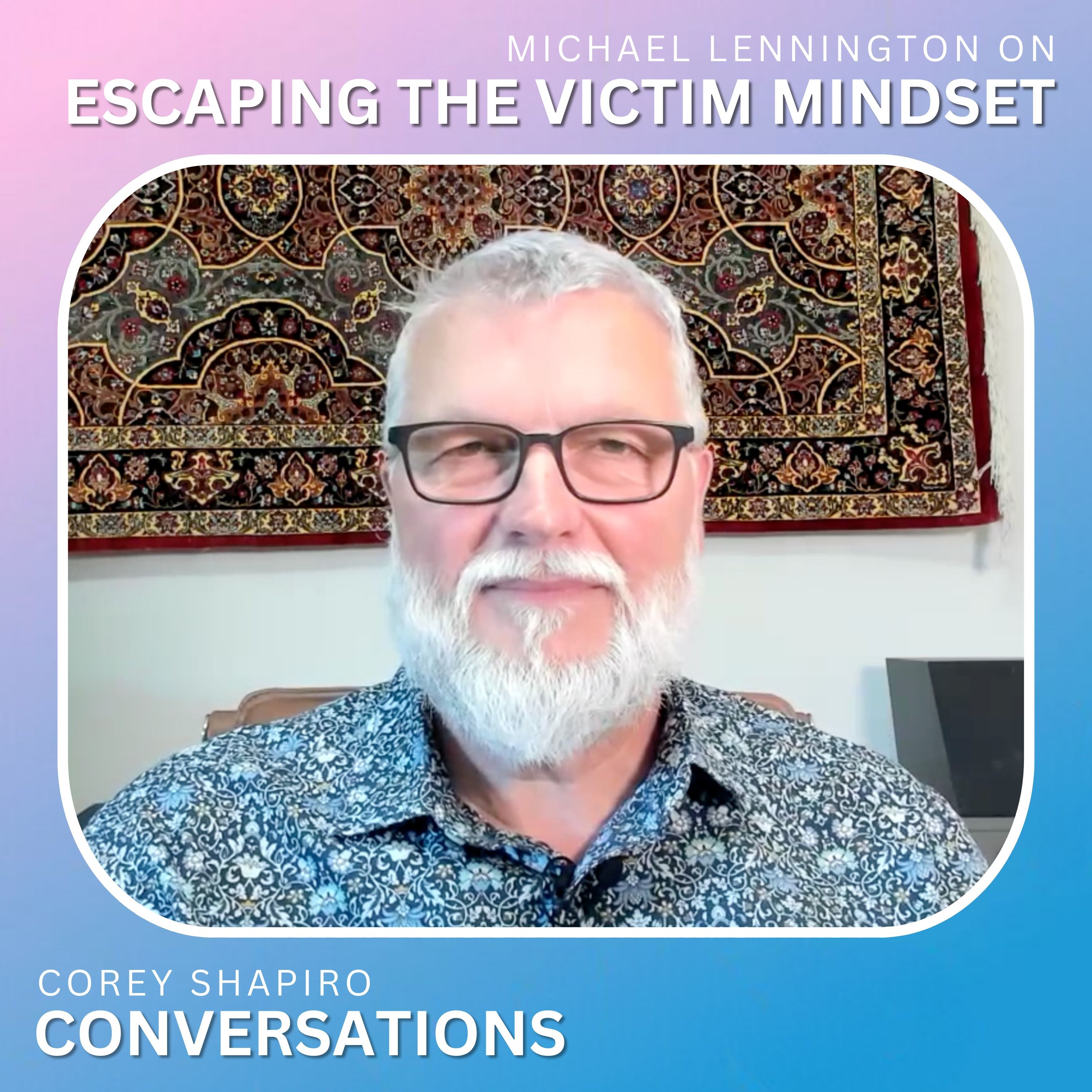 Michael Lennington On Escaping the Victim Mindset thumbnail