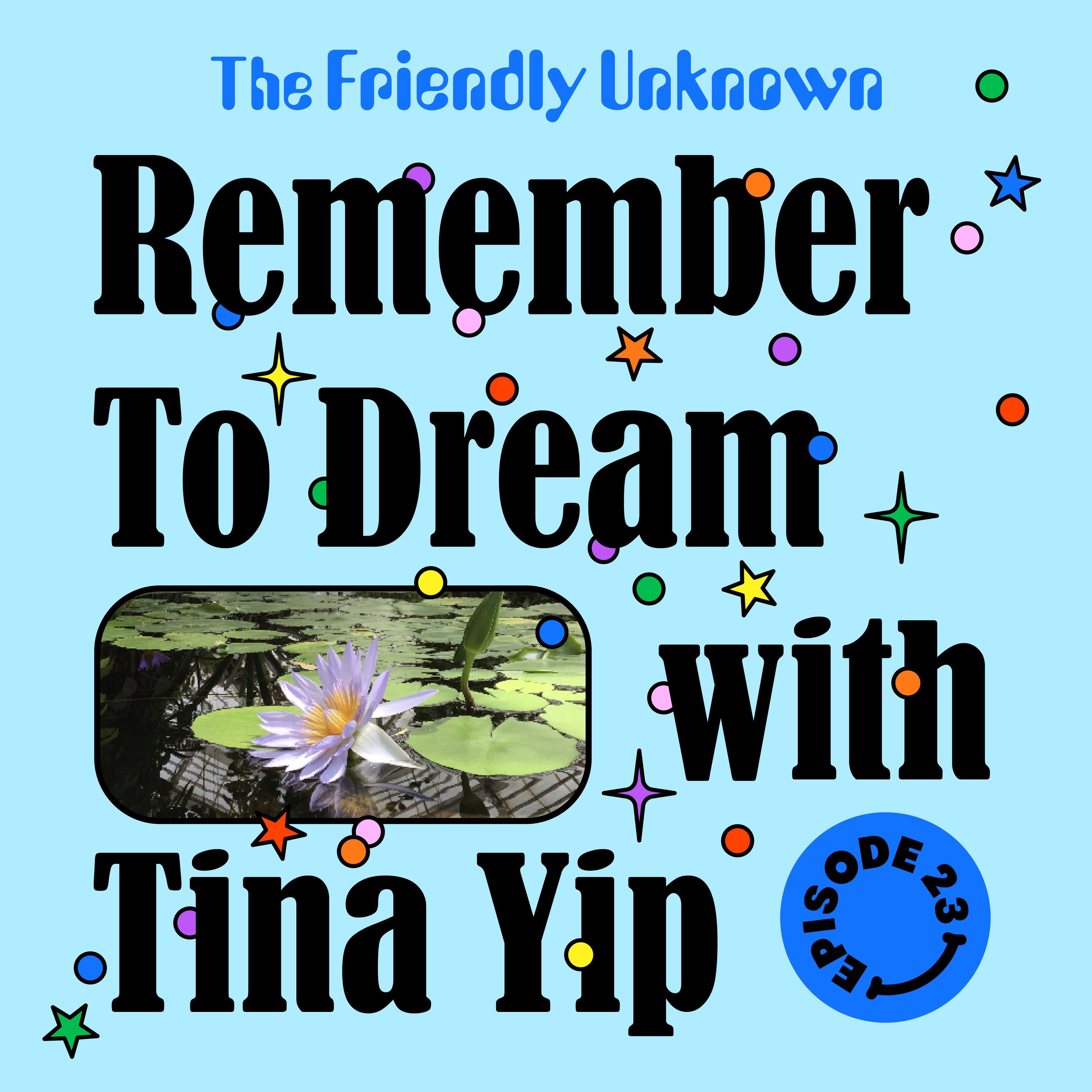 23 - Remember To Dream with Tina Yip