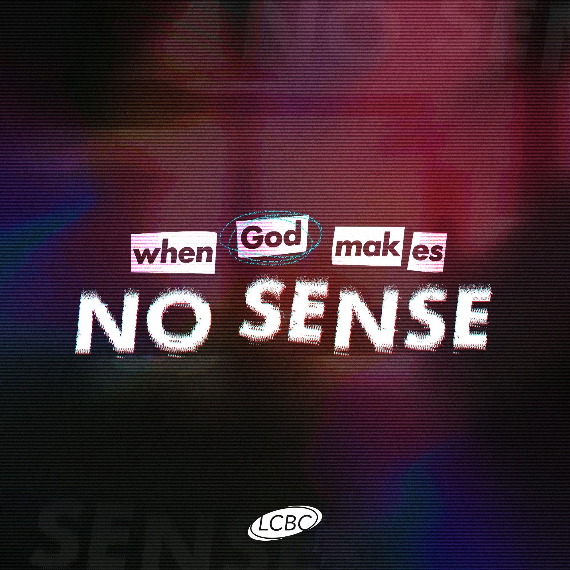 When God Makes No Sense - Facing Storms
