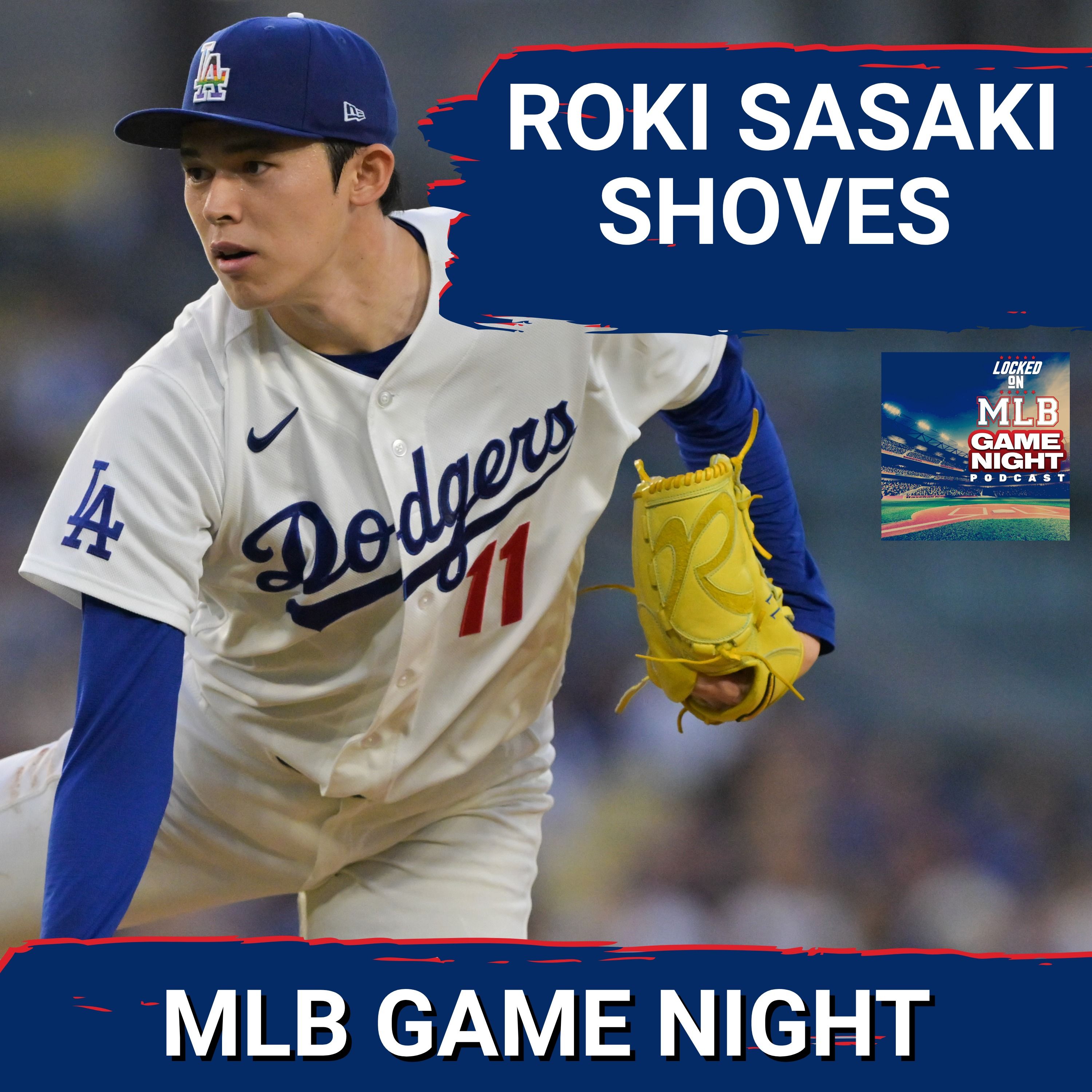 MLB GAME NIGHT: Roki Sasaki has career-best night for Dodgers; Cubs get OBLITERATED; Braves roll episode artwork