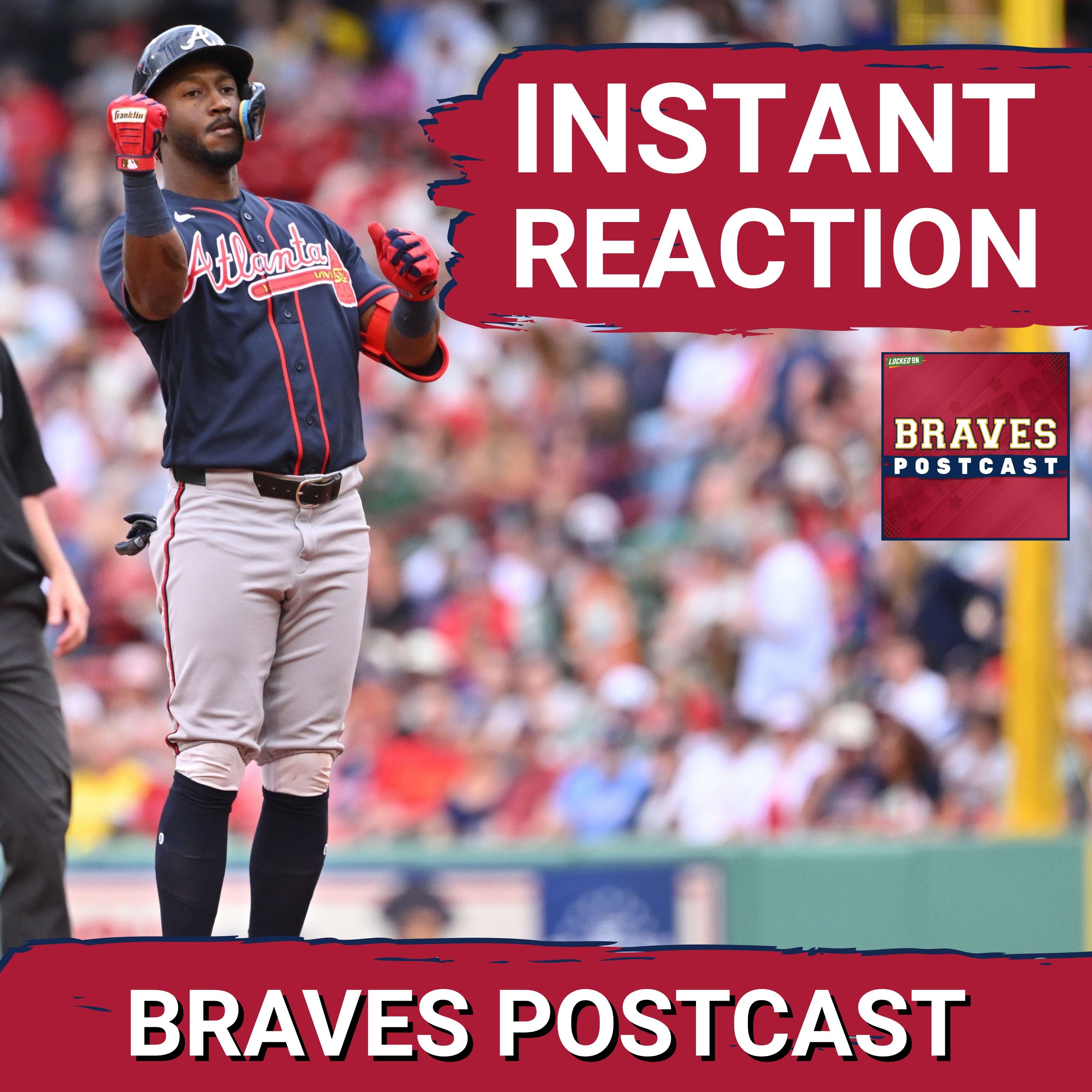 BRAVES POSTCAST: Atlanta Braves absolutely BLAST Boston Red Sox in series finale LIVE REACTION
