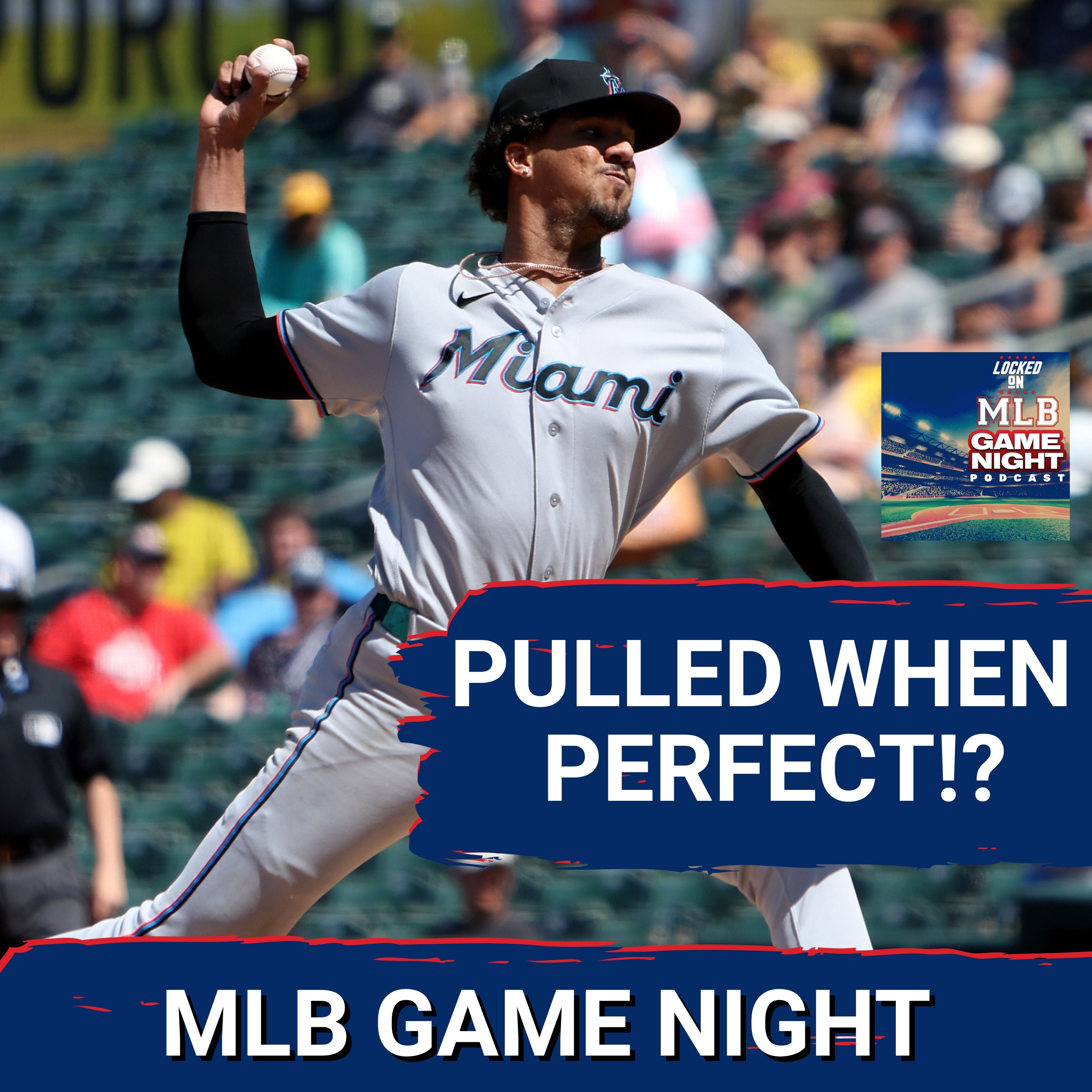 MLB GAME NIGHT: Miami Marlins pull Eury Pérez from a PERFECT GAME vs A's; Yanks slide continues! episode artwork