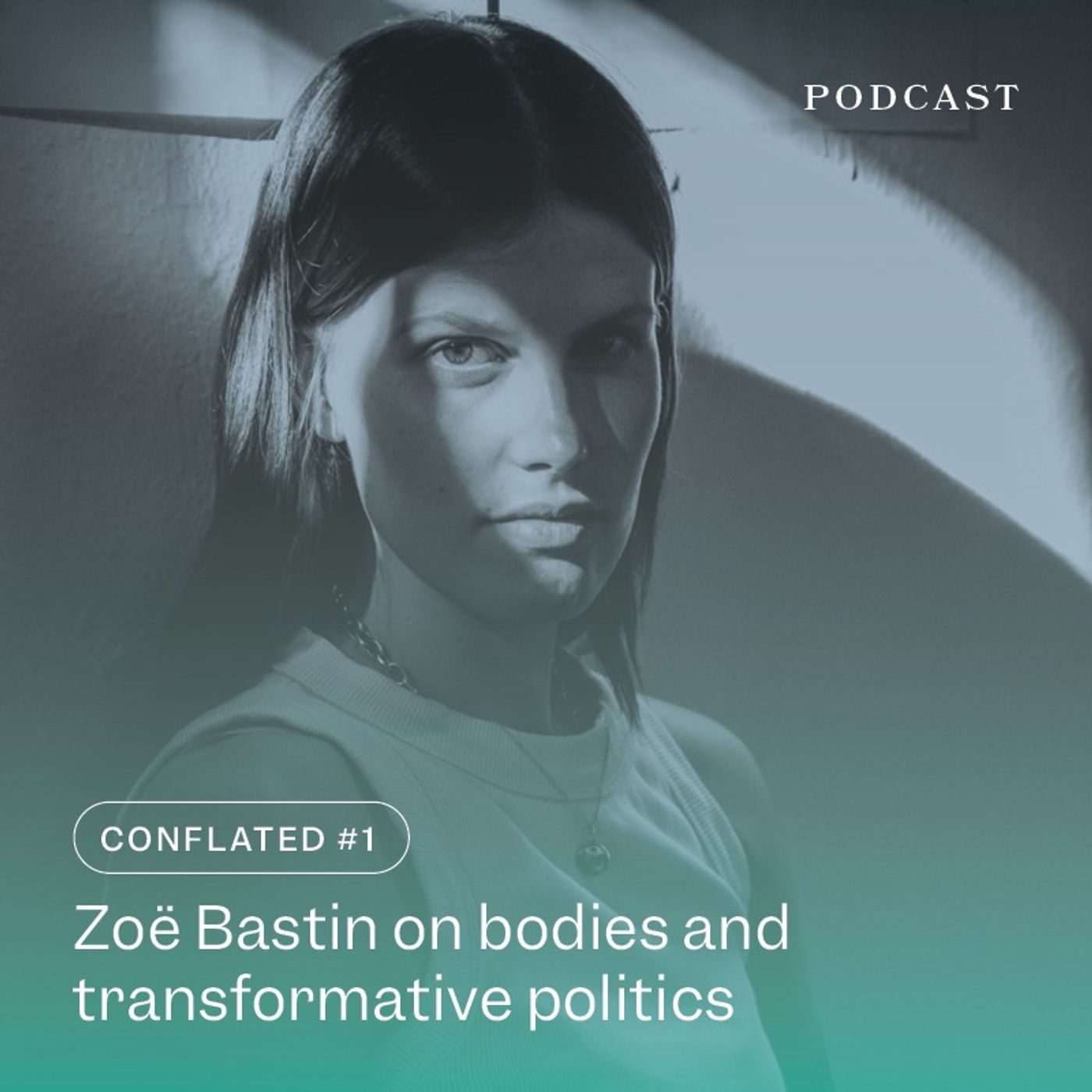 Conflated #1: Zoë Bastin on conflation, bodies and transformative politics