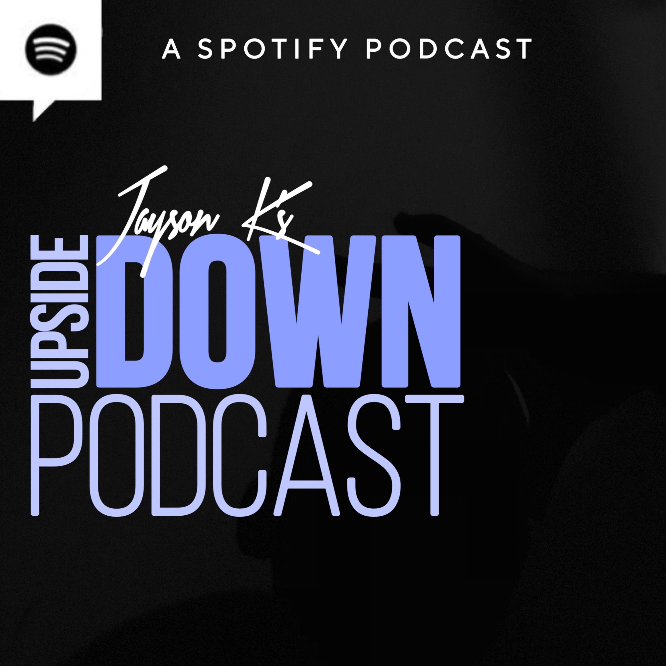 Upside Down Podcast By Jayson K