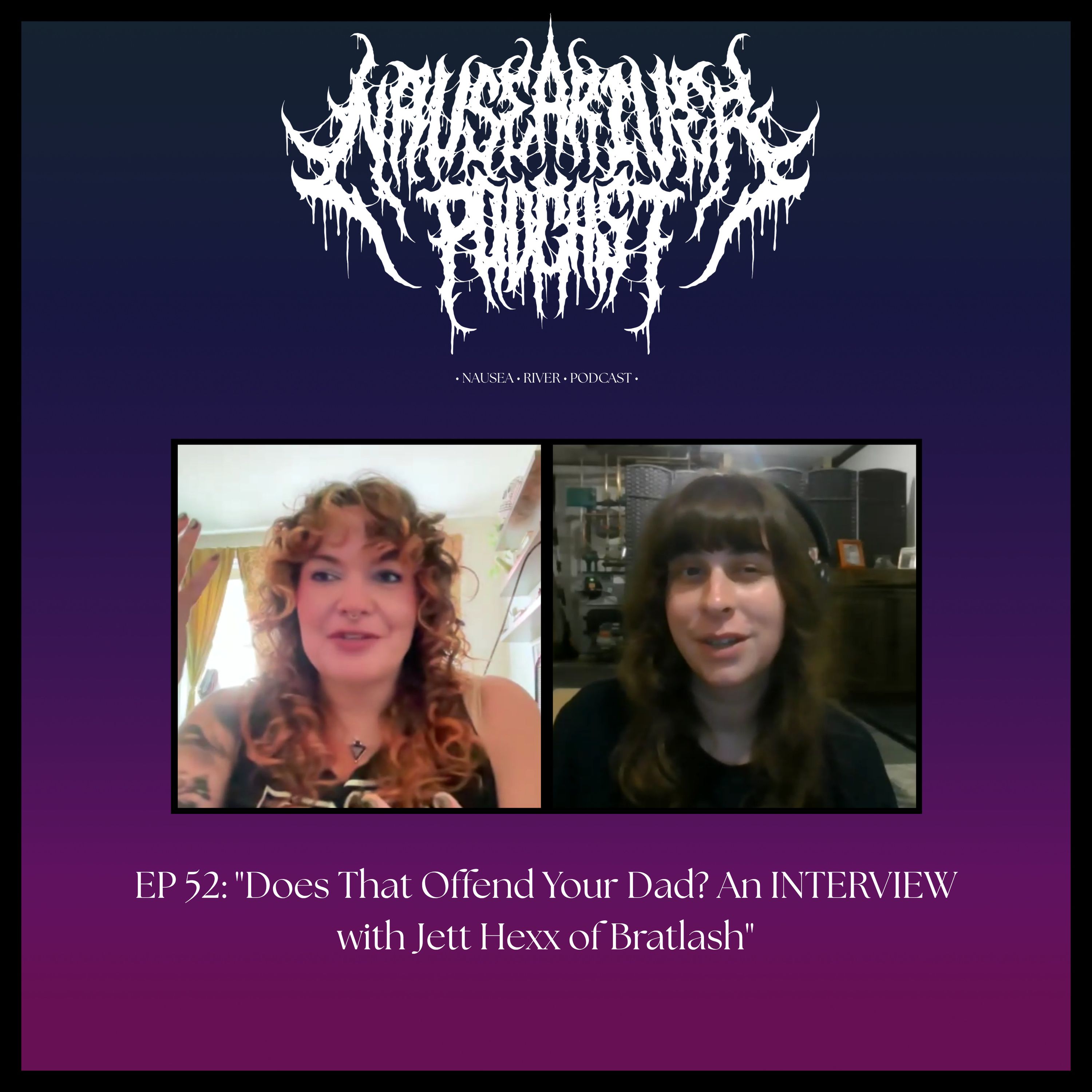 EP 52: "Does That Offend Your Dad? An INTERVIEW with Jett Hexx of Bratlash"