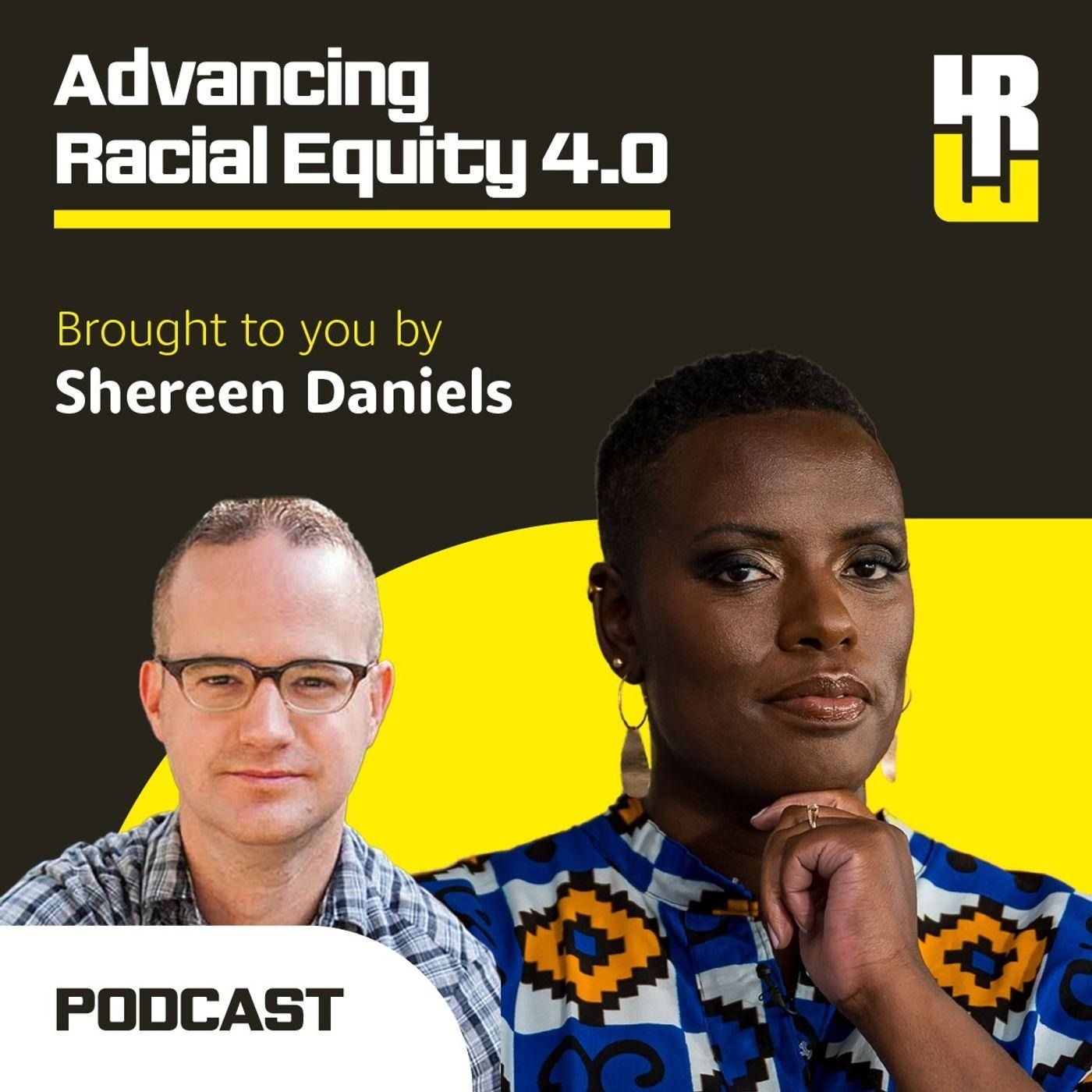 Advancing Racial Equity 4.0 with Shereen Daniels