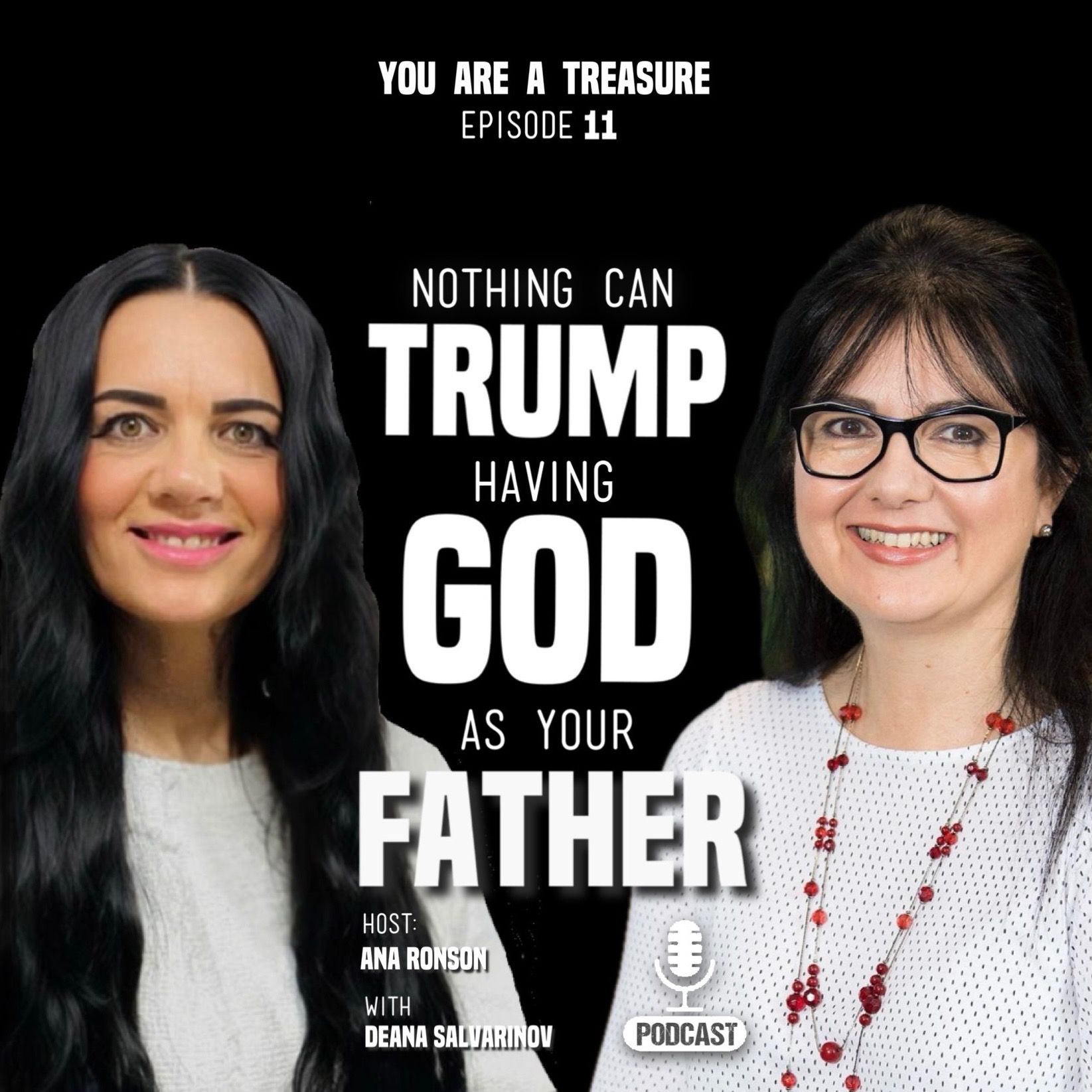 11: Nothing Can Trump Having God As Your Father - with Deana Salvarinov