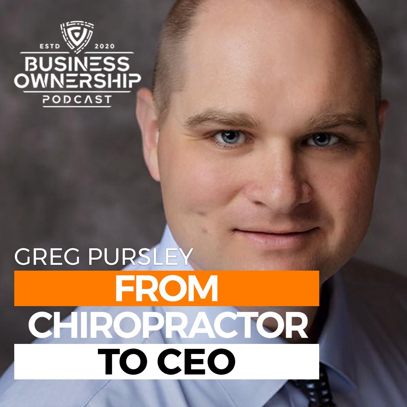 From Chiropractor to CEO - Dr. Greg Pursley