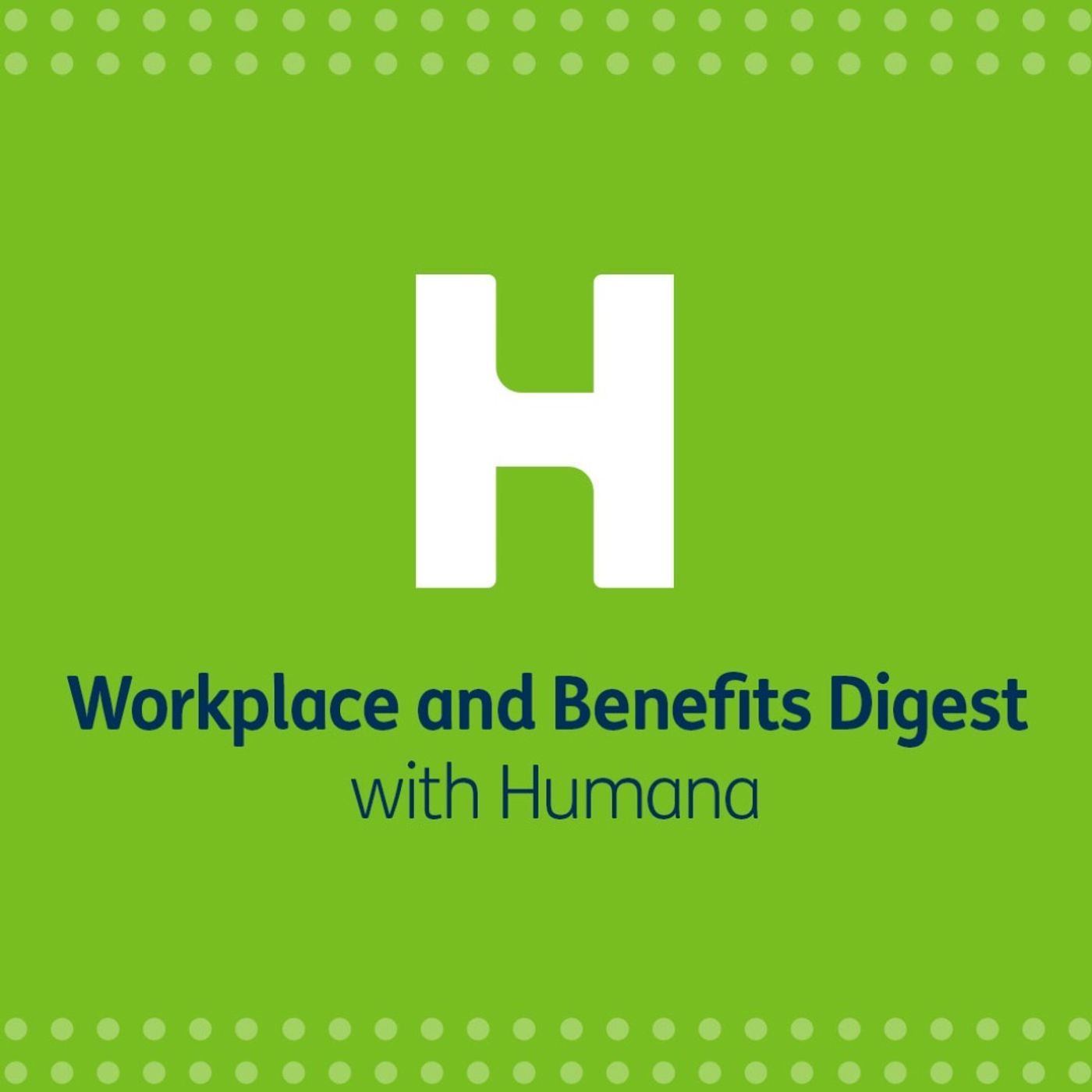 Workplace and Benefits Digest with Humana